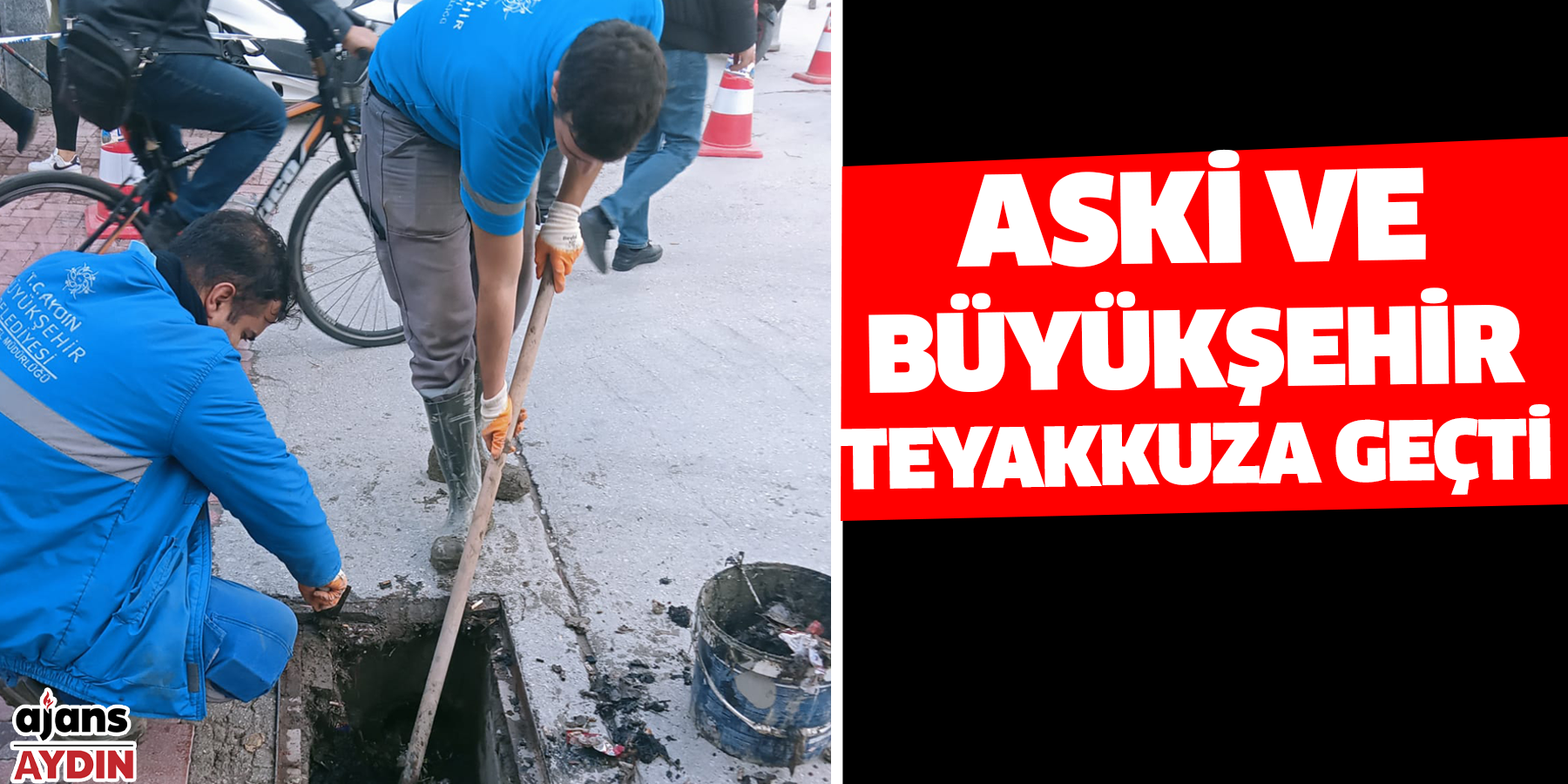 Aski ve Büyükşehir Teyakkuza geçti