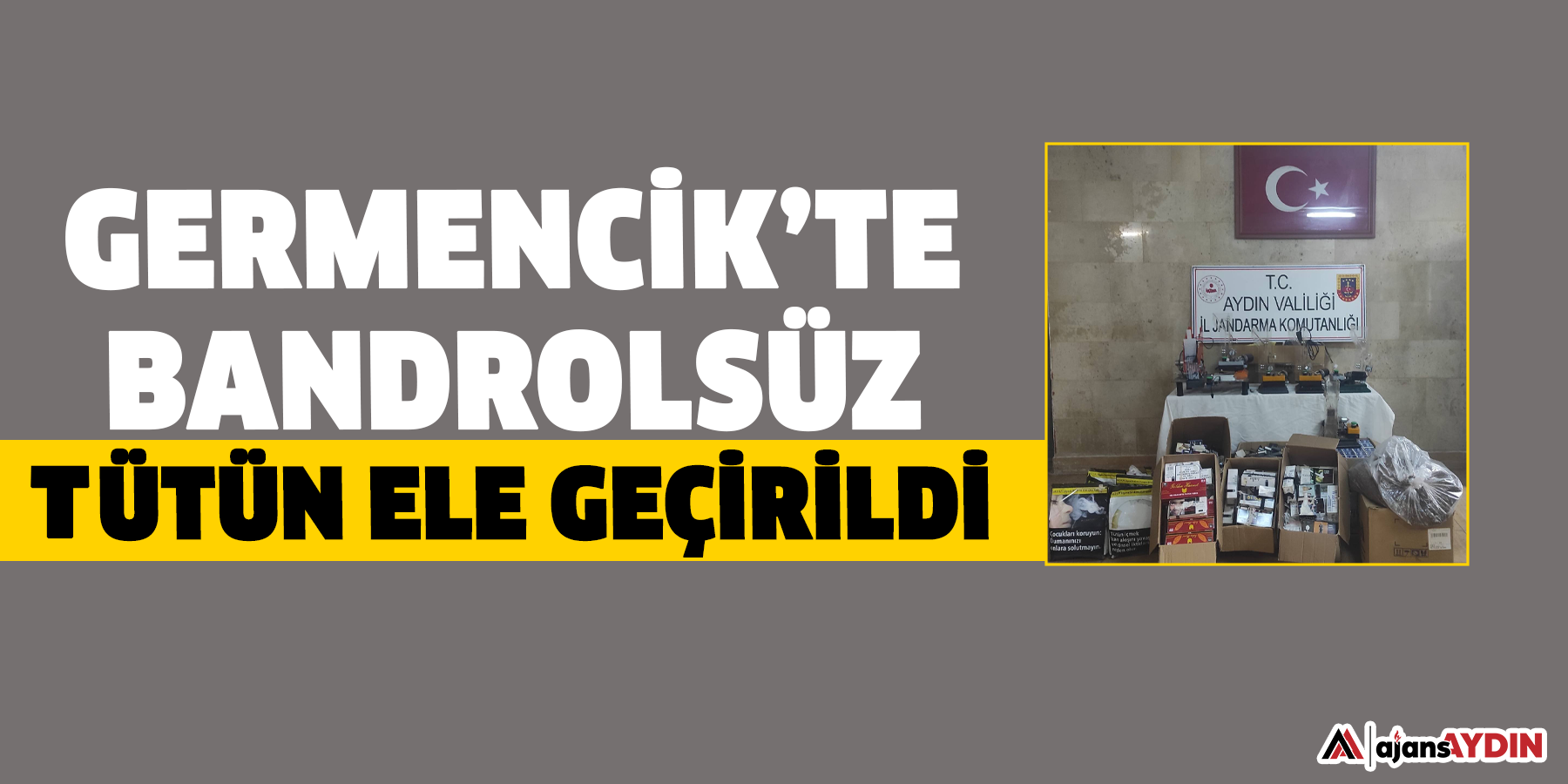 Germencik’te bandrolsüz tütün ele geçirildi