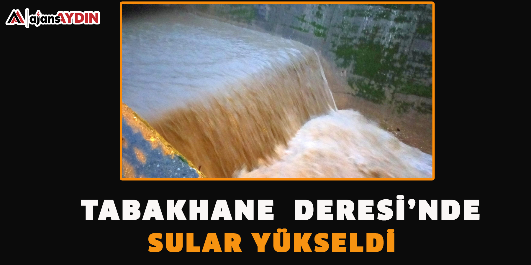 Tabakhane Deresi’nde sular yükseldi