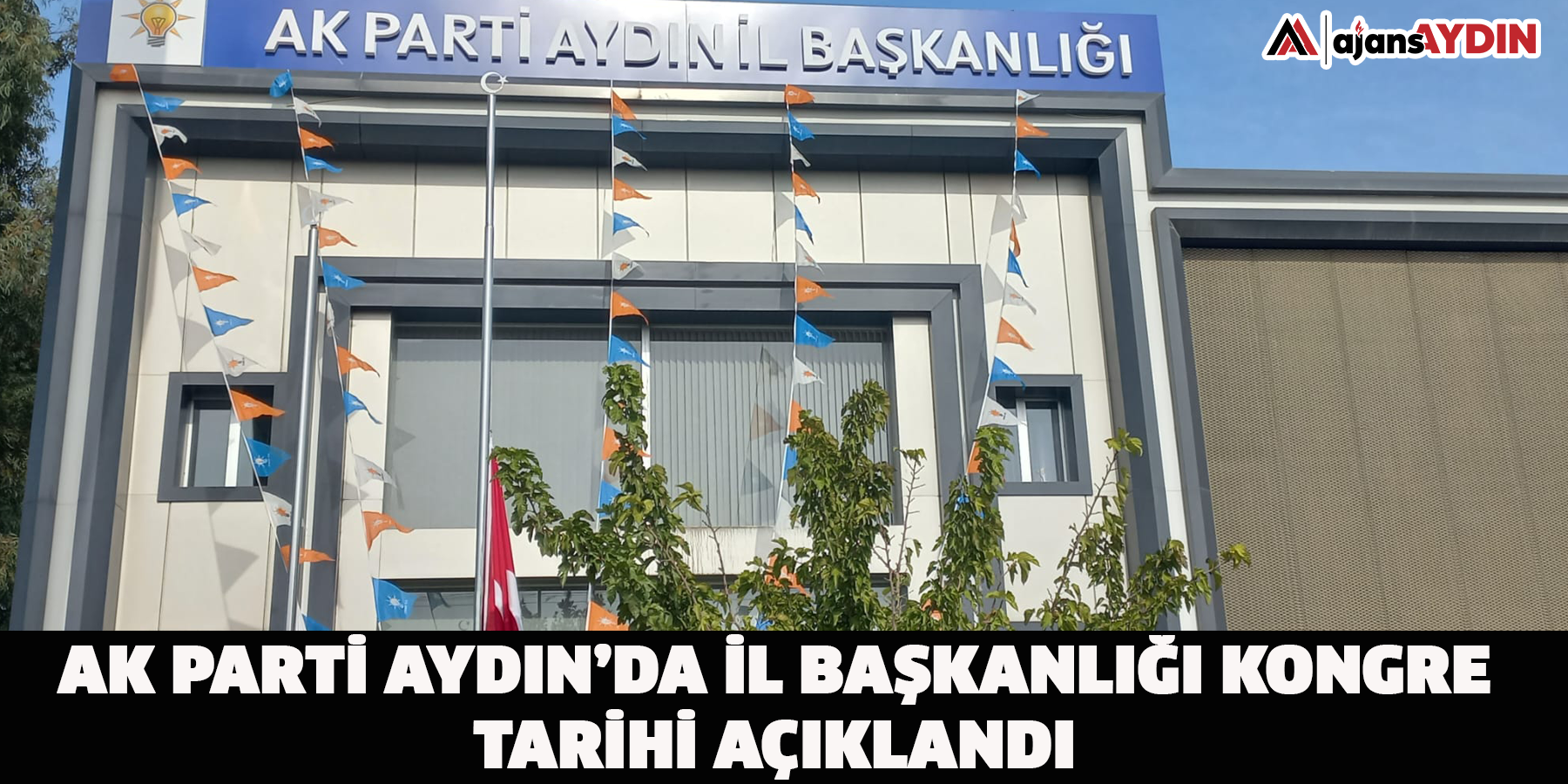 AK Parti Aydın’da İl Başkanlığı Kongre tarihi açıklandı