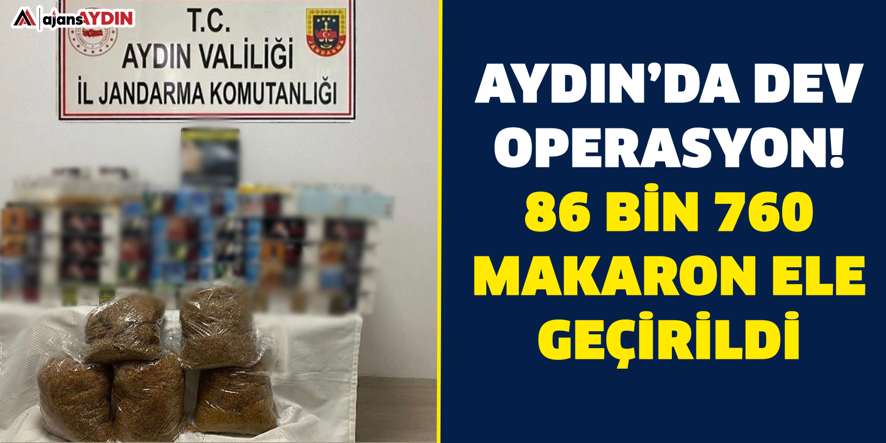 Aydın’da dev operasyon! 86 bin 760 makaron ele geçirildi