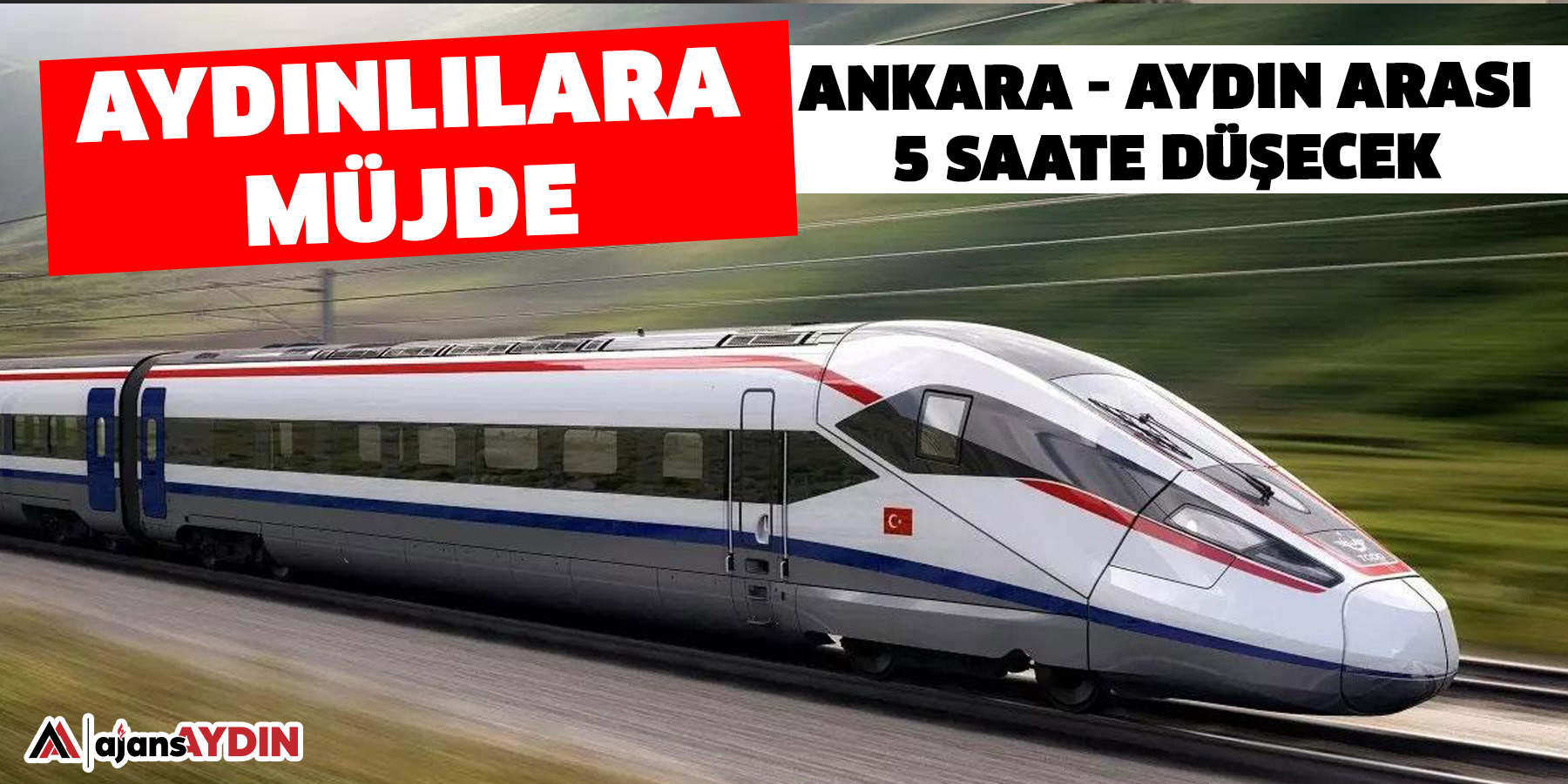 Aydınlılara müjde!  Ankara Aydın arası 5 saate düşecek