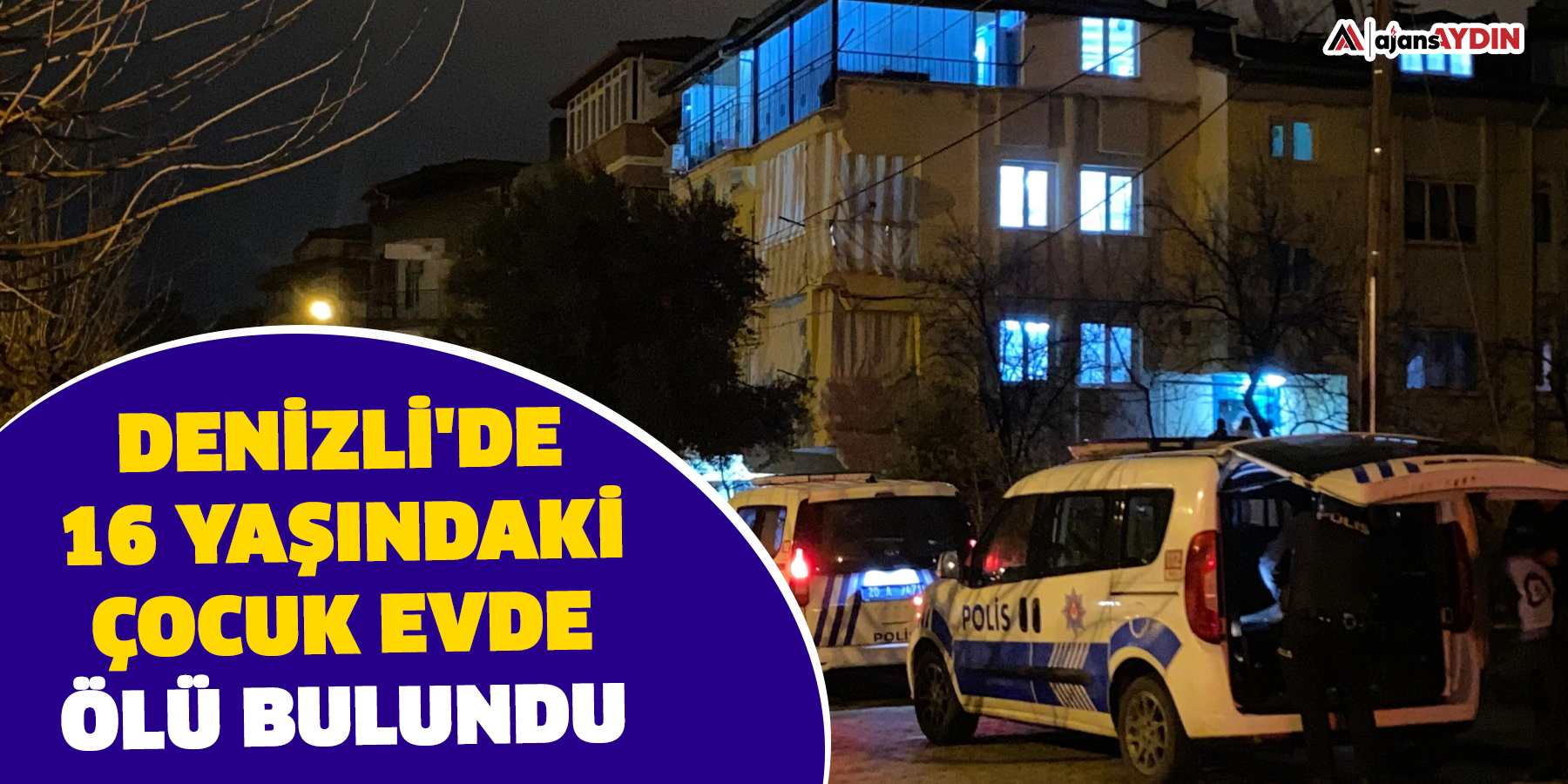 Denizli'de 16 yaşındaki çocuk evde ölü bulundu