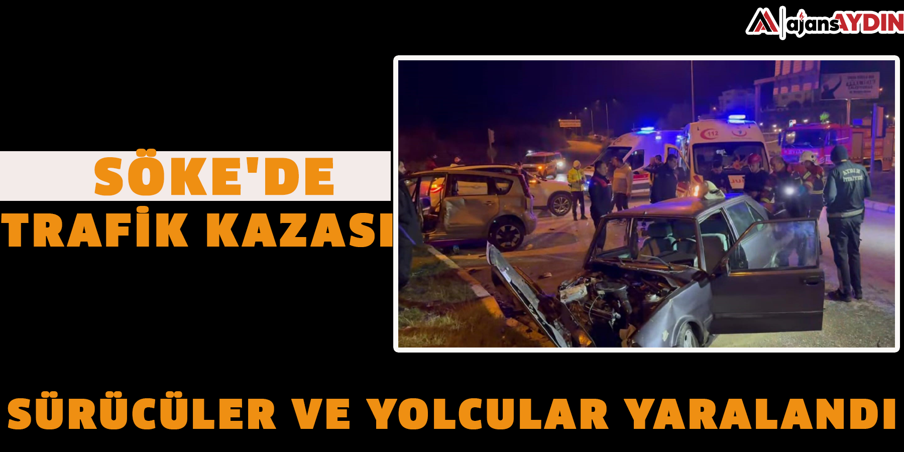 Söke'de trafik kazası: Sürücüler ve yolcular yaralandı