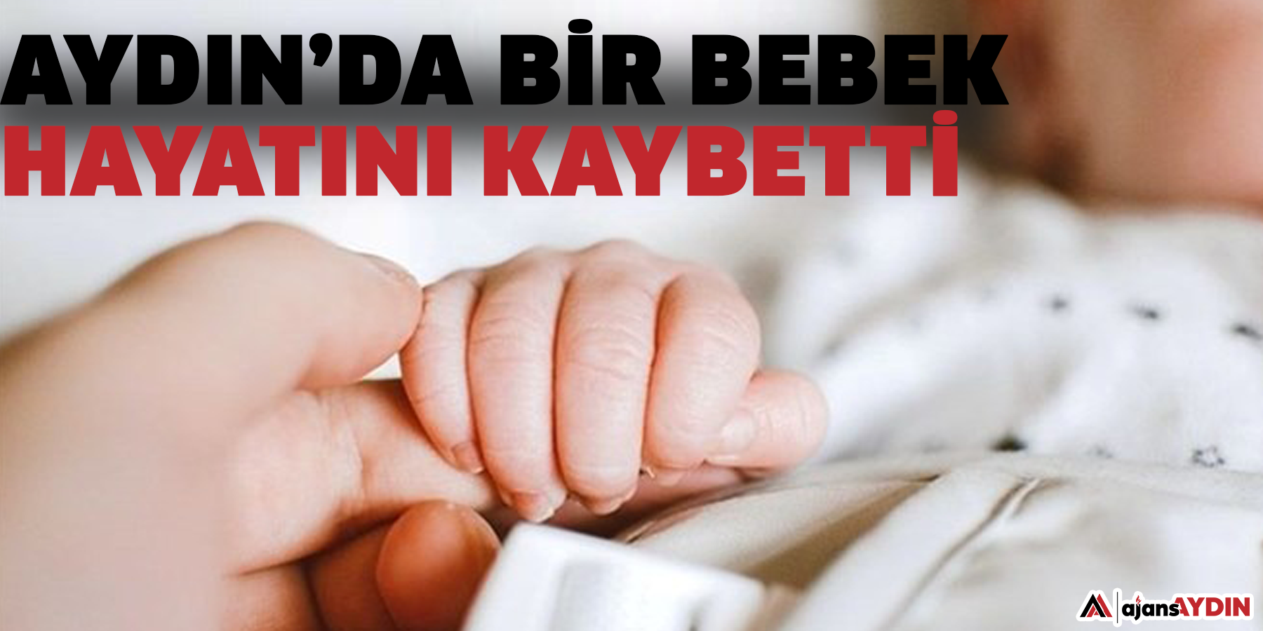 Aydın’da bir bebek hayatını kaybetti