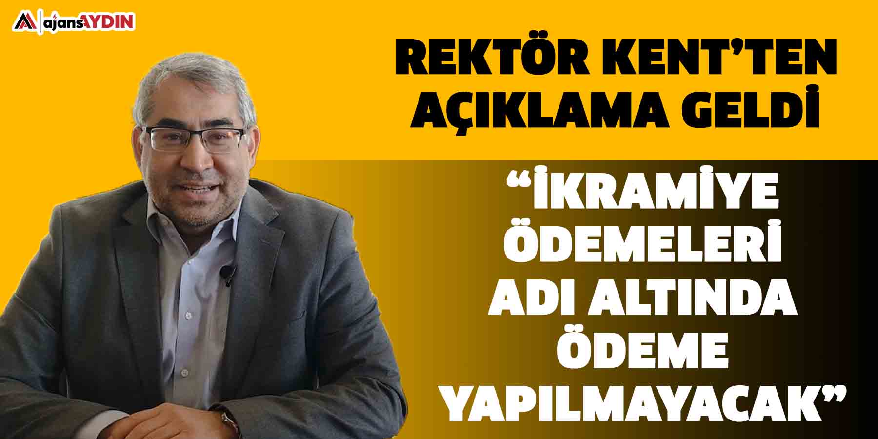 Rektör Kent’ten açıklama geldi  “İkramiye ödemeleri adı altında ödeme yapılmayacak”