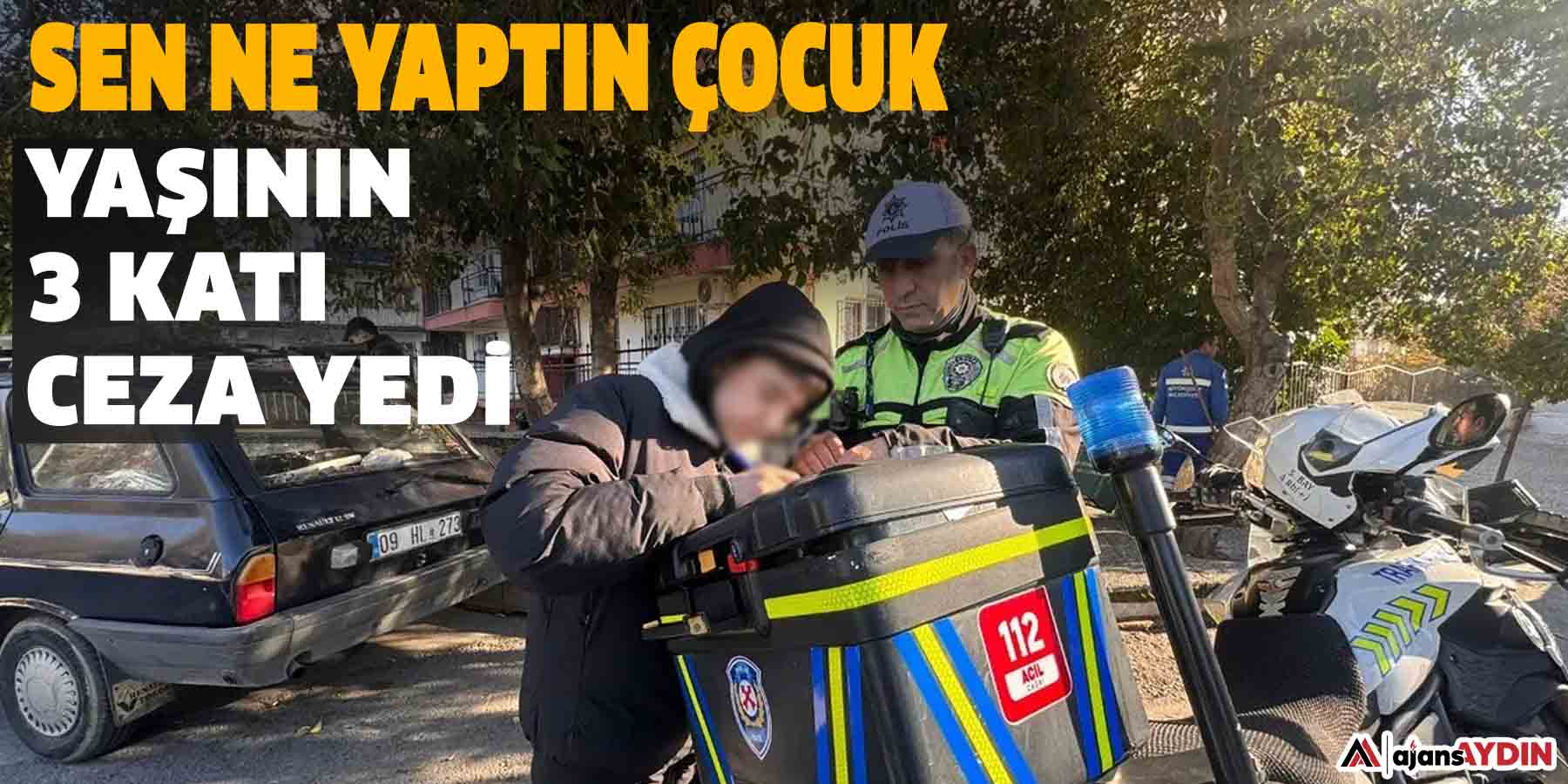 Sen ne yaptın çocuk!  Yaşının 3 katı ceza yedi