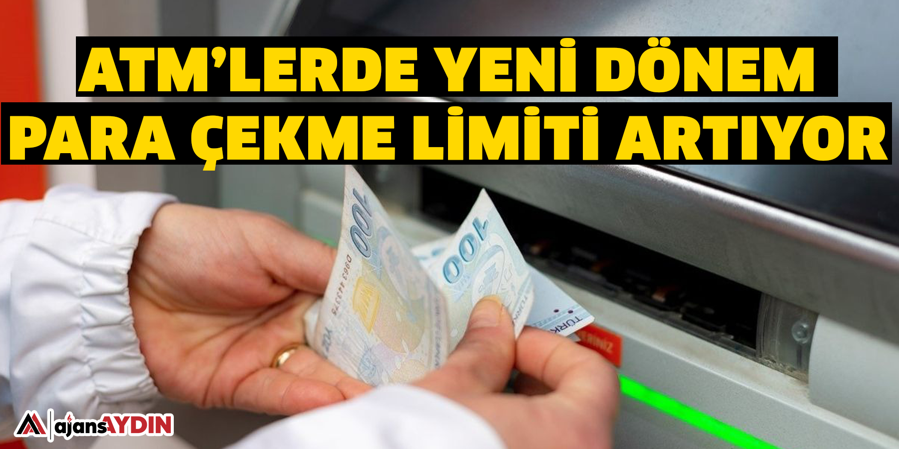 Atm’lerde Yeni Dönem  Para Çekme Limiti Artıyor