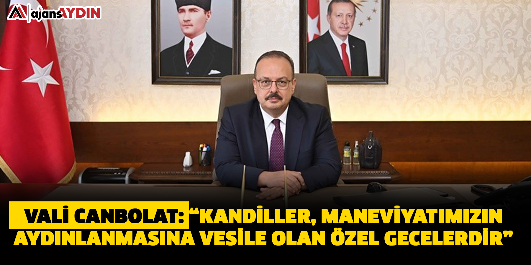 Vali Canbolat: “Kandiller, maneviyatımızın aydınlanmasına vesile olan özel gecelerdir”