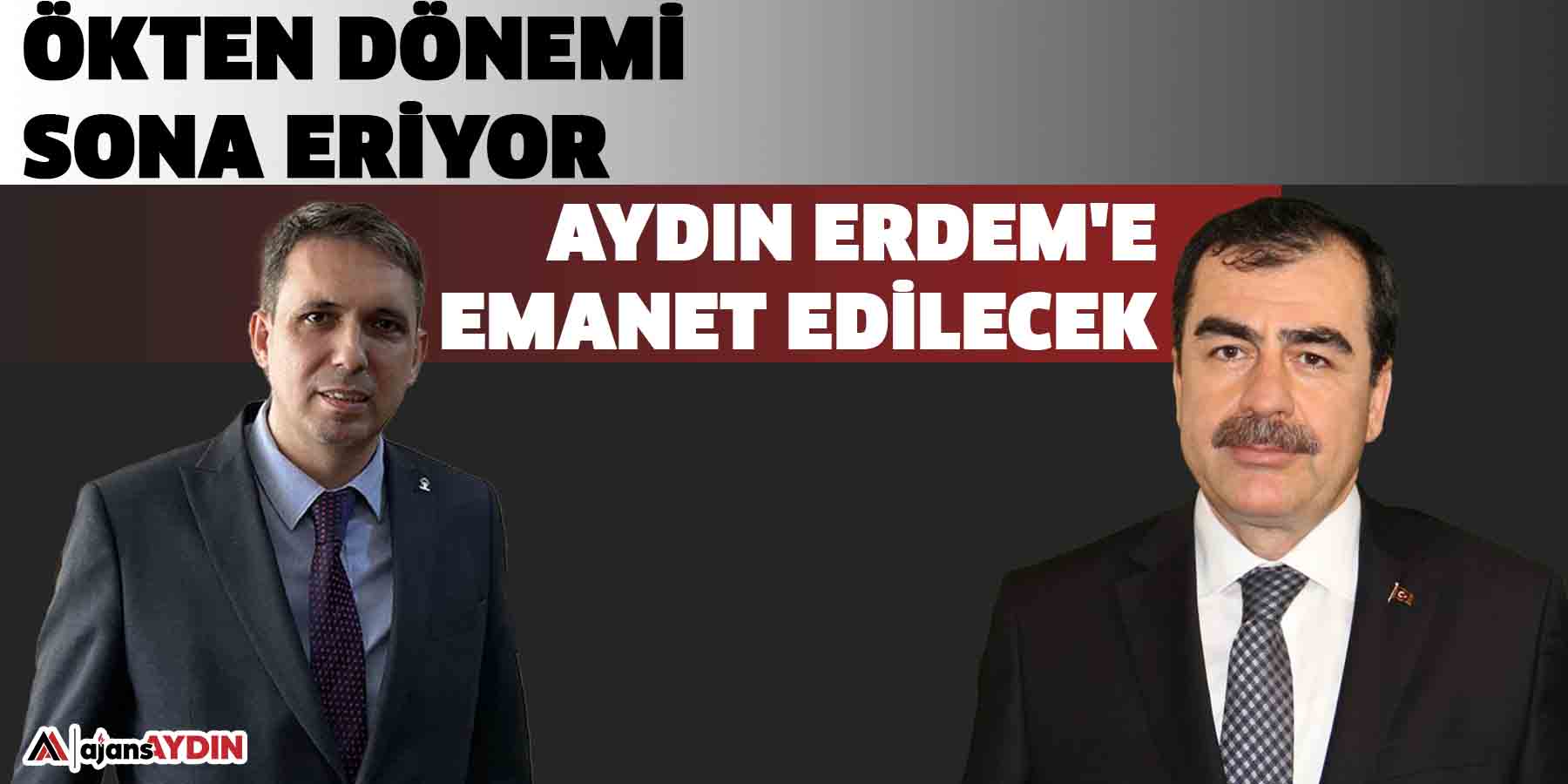 Ökten dönemi sona eriyor  Aydın Erdem'e emanet edilecek