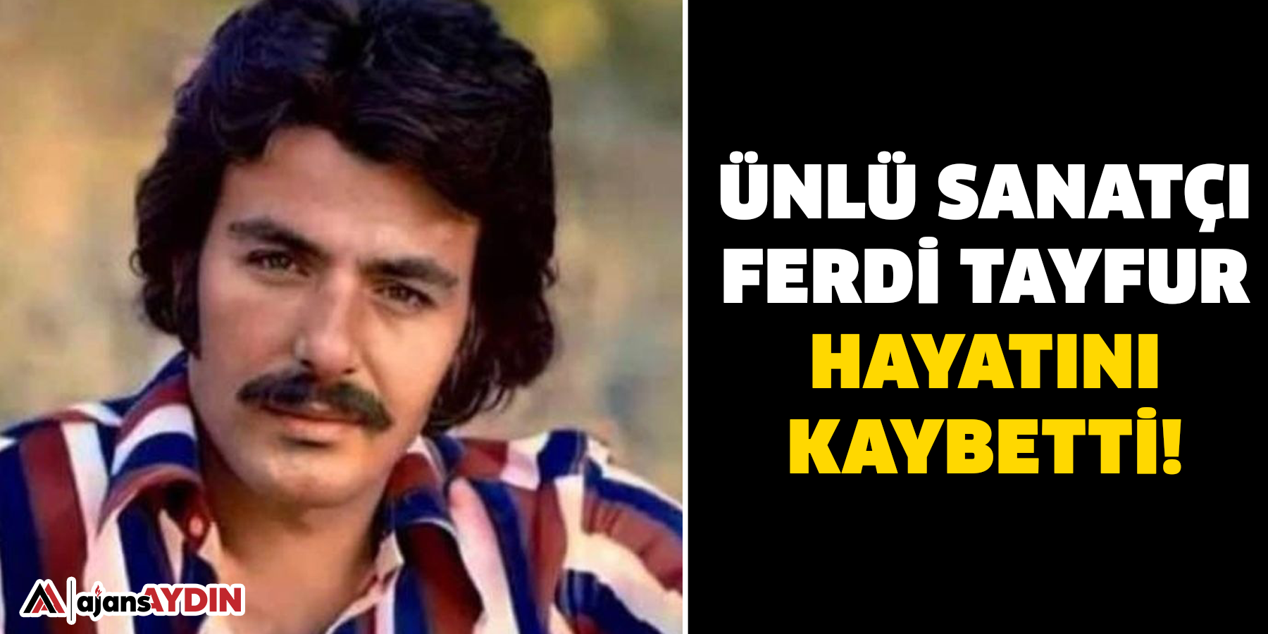 Ünlü sanatçı Ferdi Tayfur hayatını kaybetti!