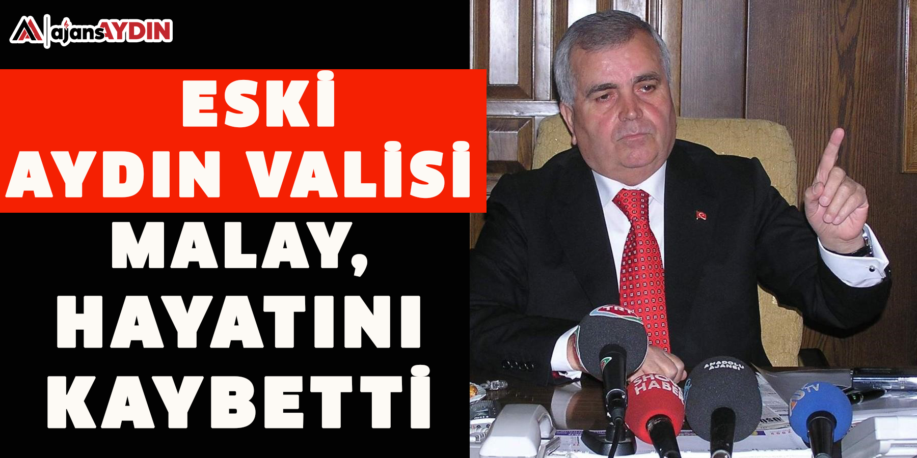 Eski Aydın Valisi Malay, hayatını kaybetti