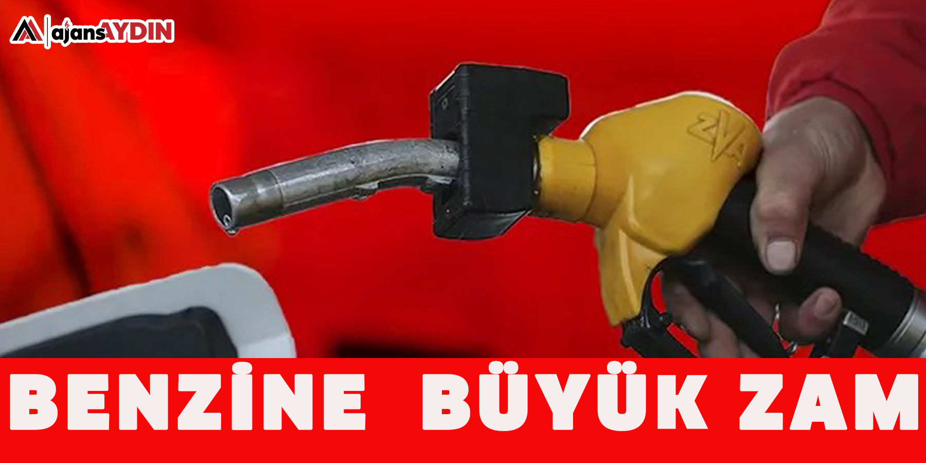 BENZİNE  BÜYÜK ZAM