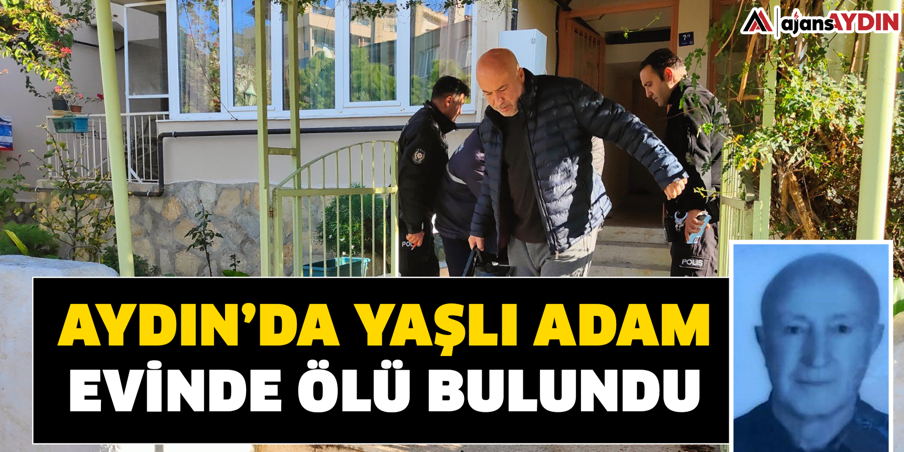 Aydın’da yaşlı adam evinde ölü bulundu