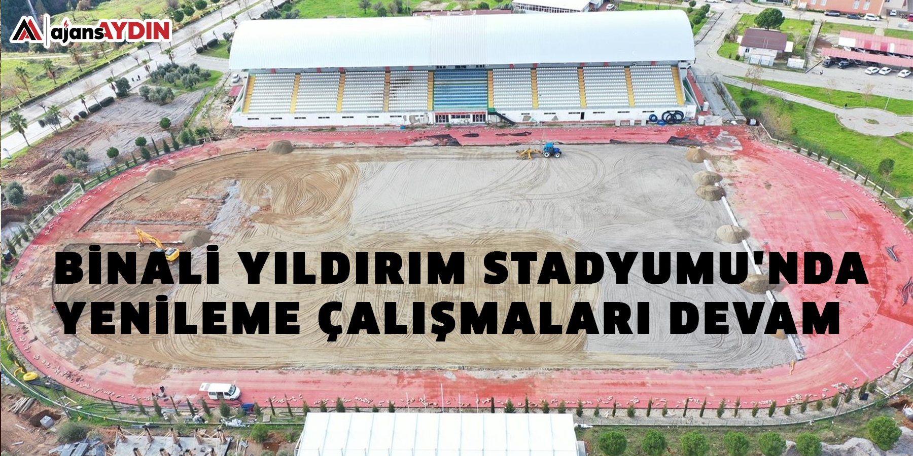 Binali Yıldırım Stadyumu'nda yenileme çalışmaları devam ediyor