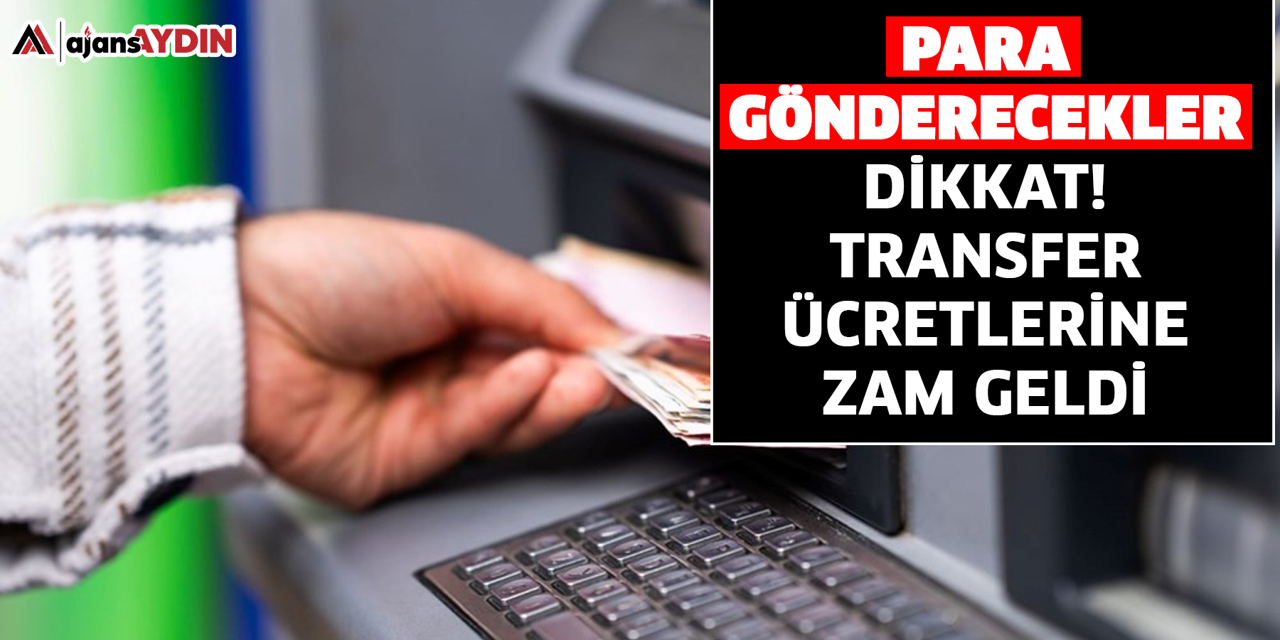 Para gönderecekler dikkat!  Transfer ücretlerine zam geldi