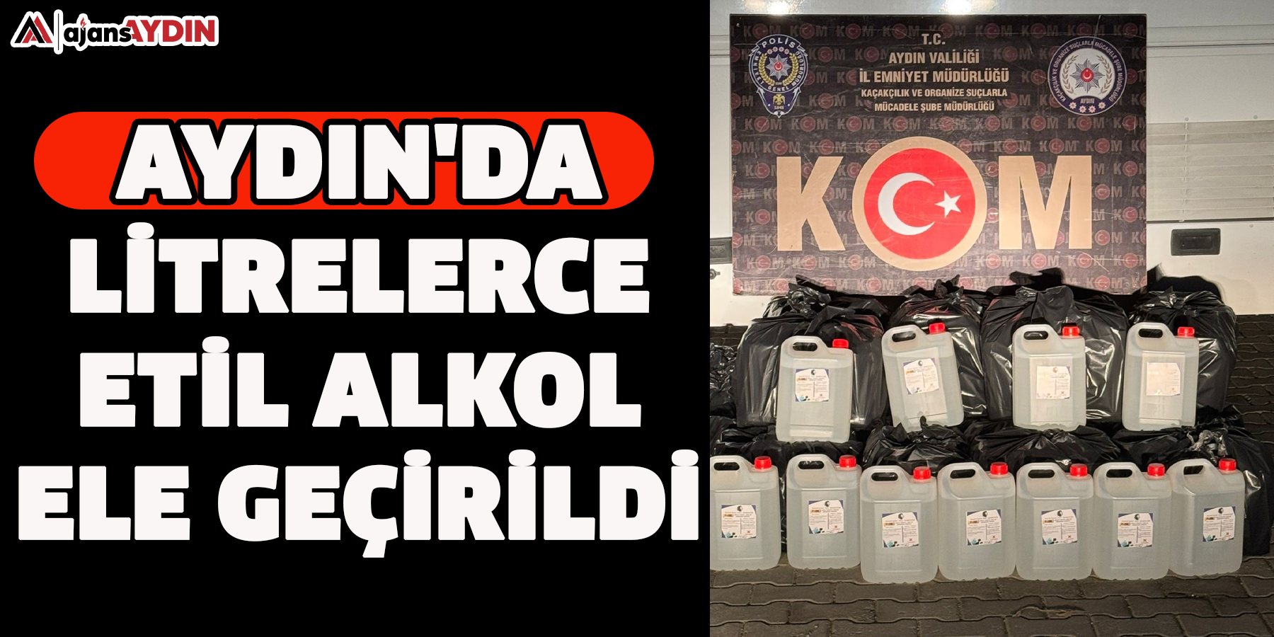 Aydın'da litrelerce etil alkol ele geçirildi