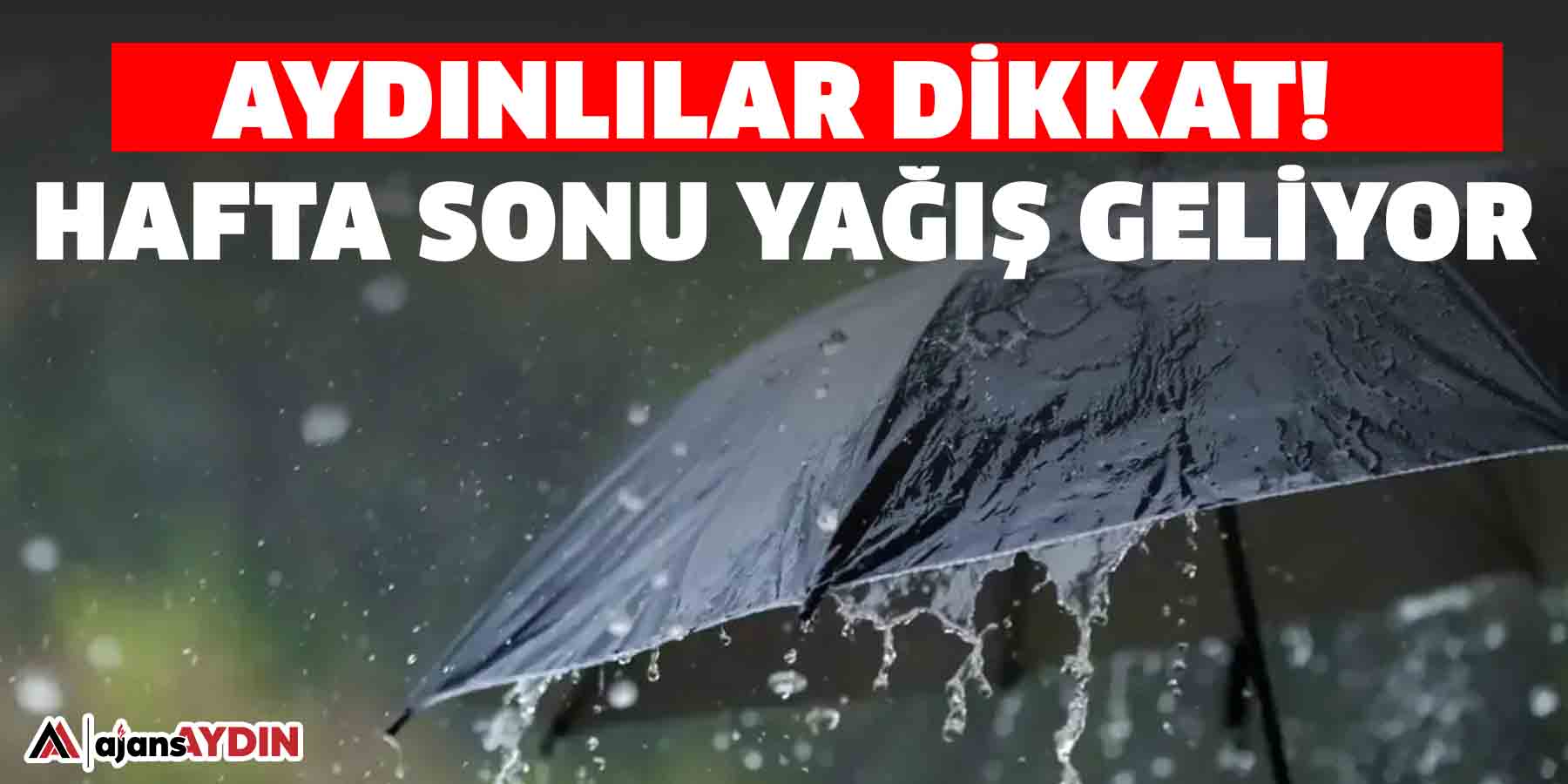 Aydın’da hafta sonu yağış geliyor