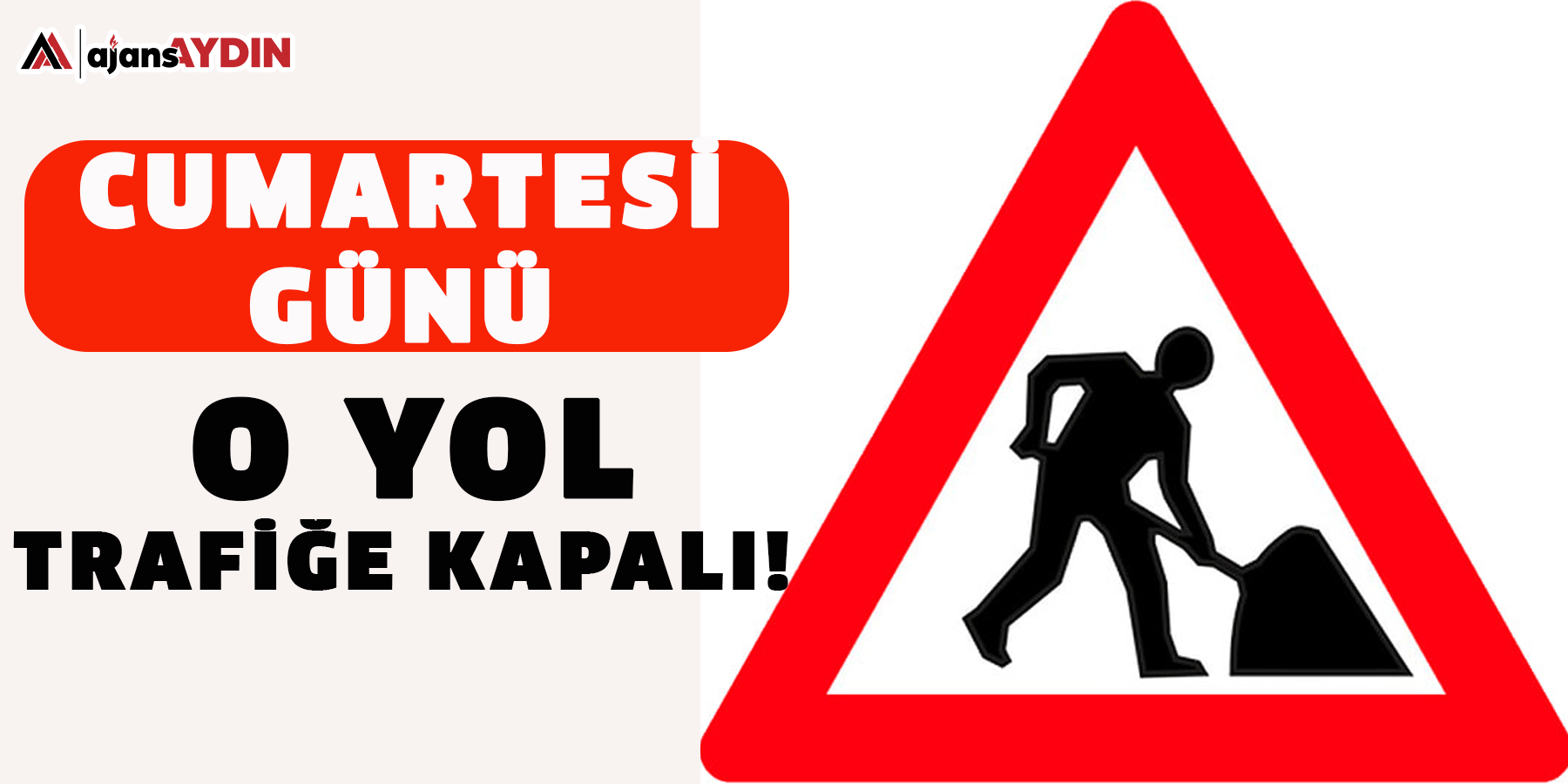 Cumartesi günü o yol trafiğe kapalı!