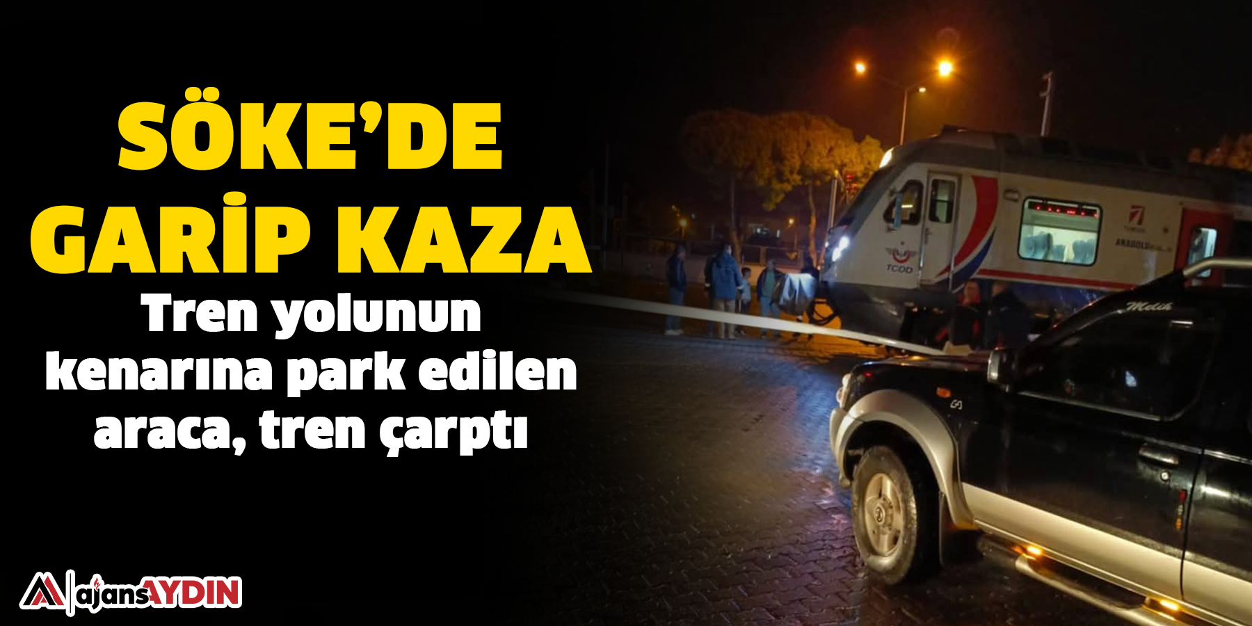 Söke’de garip kaza: Tren yolunun kenarına park edilen araca, tren çarptı