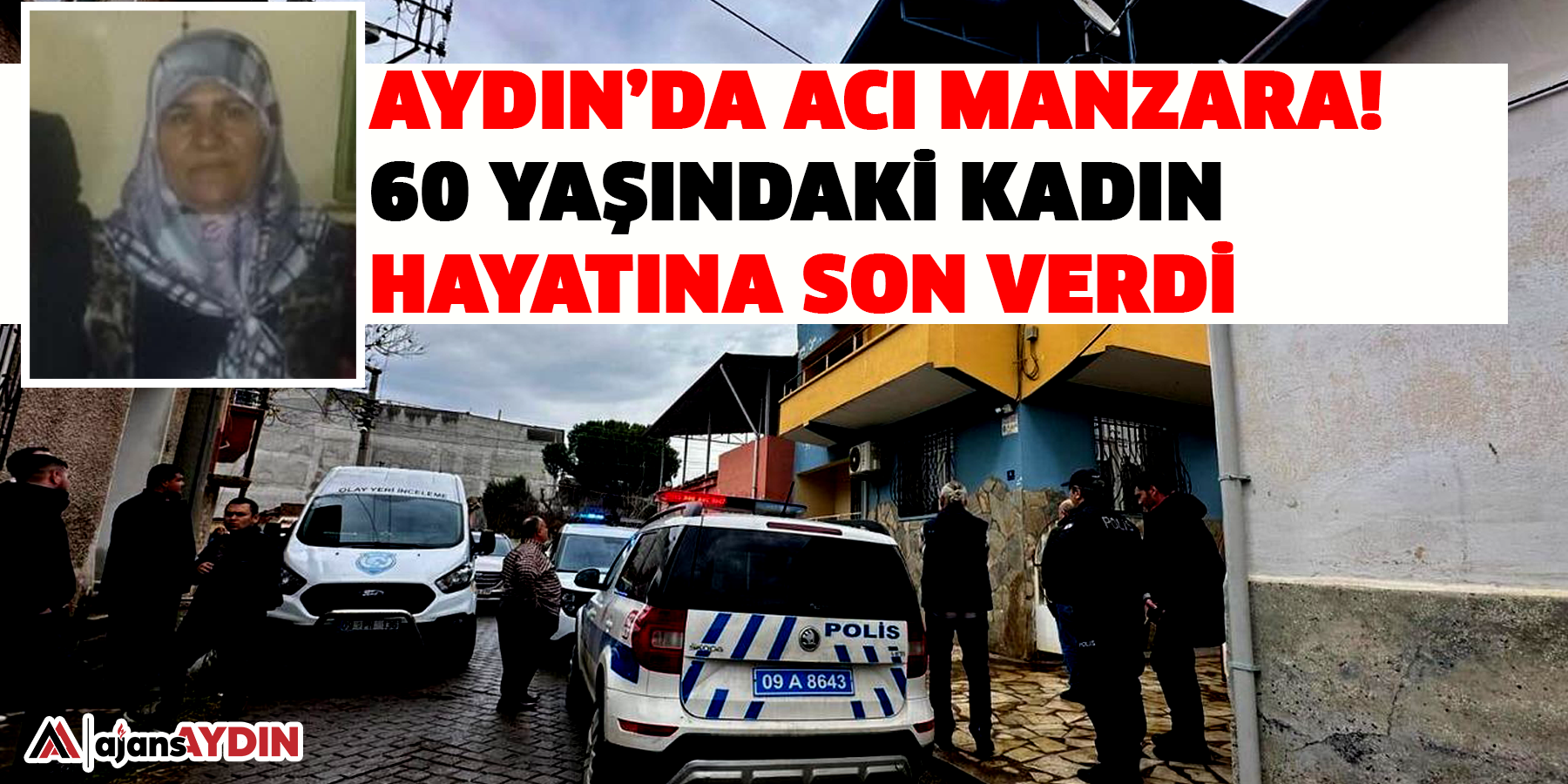 Aydın’da acı manzara!  60 yaşındaki kadın hayatına son verdi