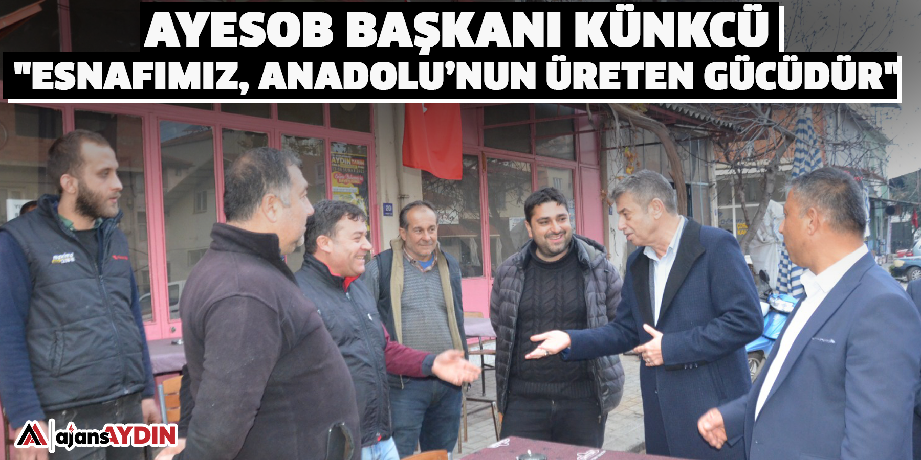 AYESOB Başkanı Künkcü: "Esnafımız, Anadolu’nun üreten gücüdür"