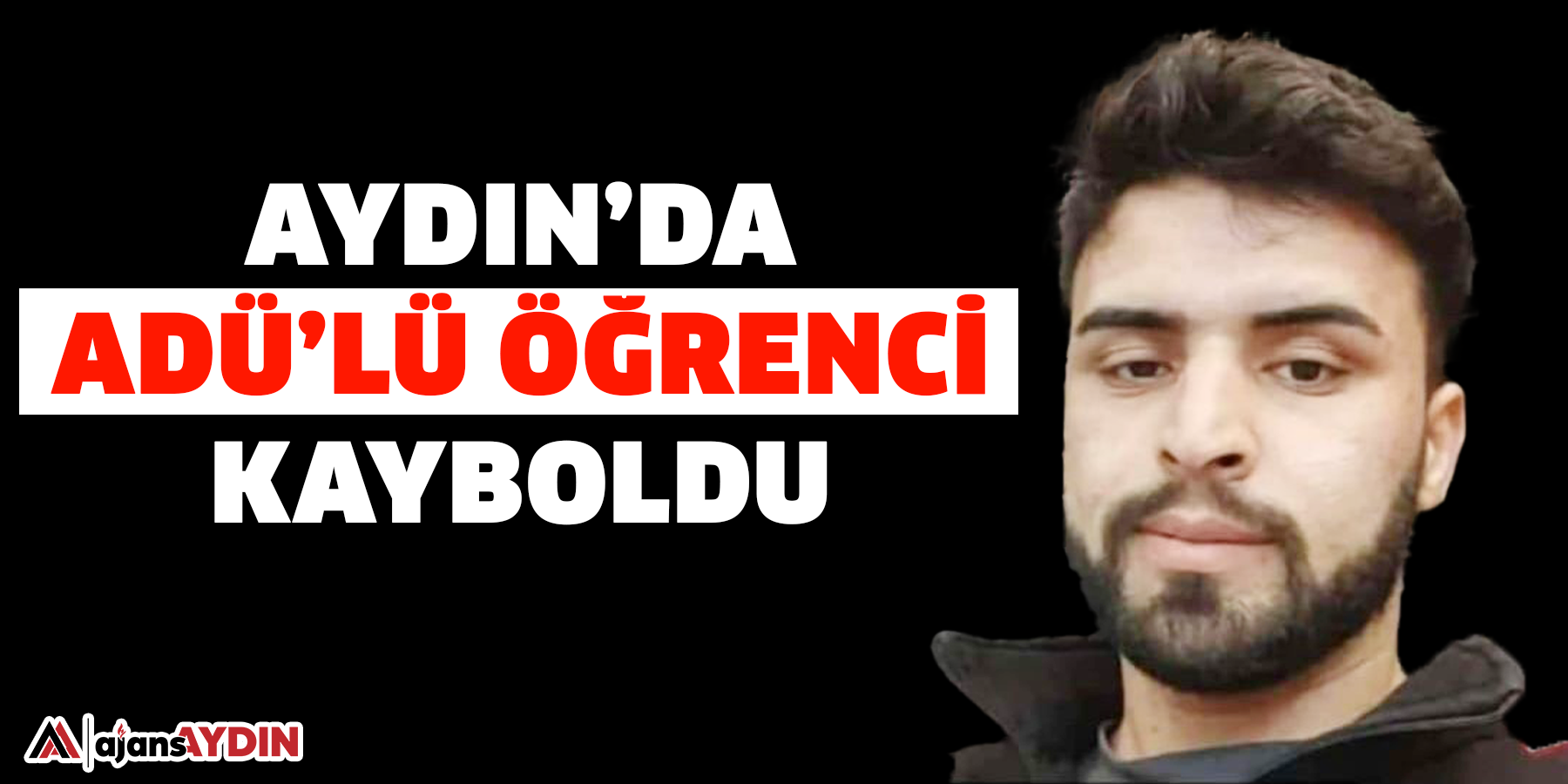 Aydın’da ADÜ’lü öğrenci kayboldu