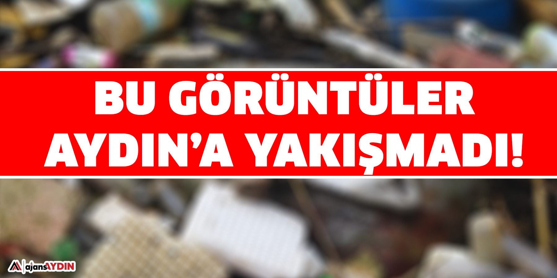 Bu görüntüler Aydın’a yakışmadı!