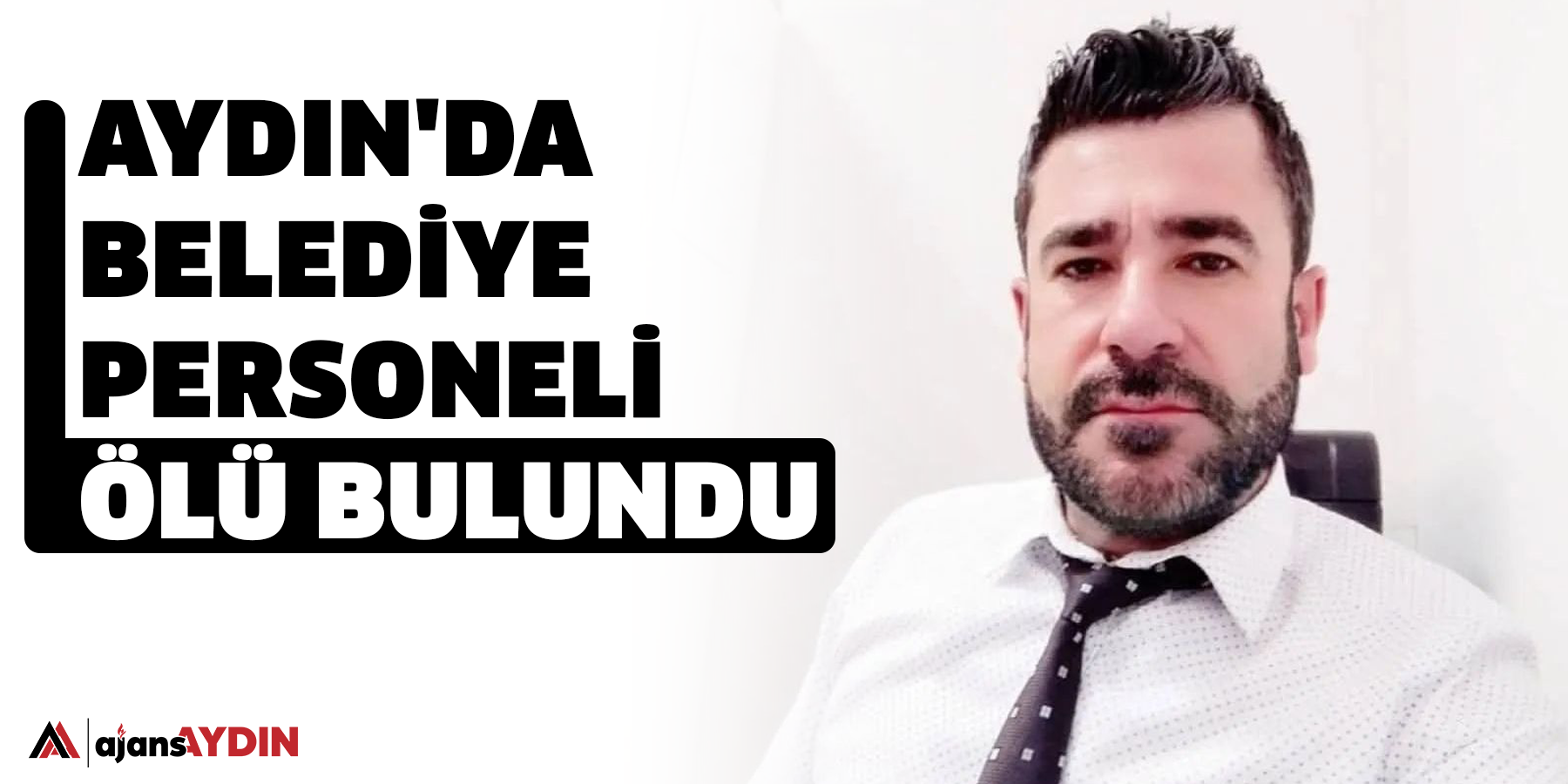 Aydın'da belediye personeli ölü bulundu