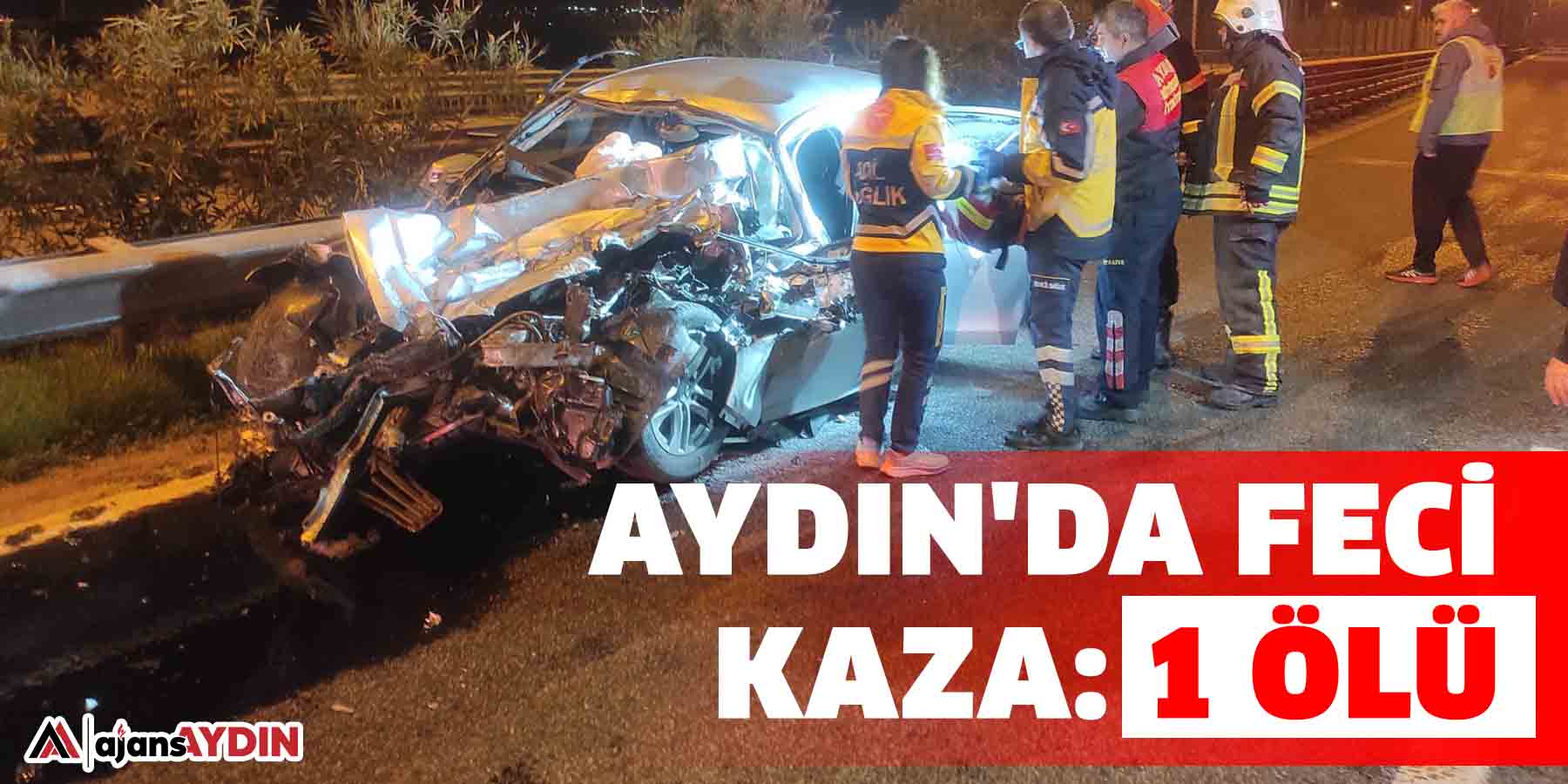 Aydın'da feci kaza: 1 ölü