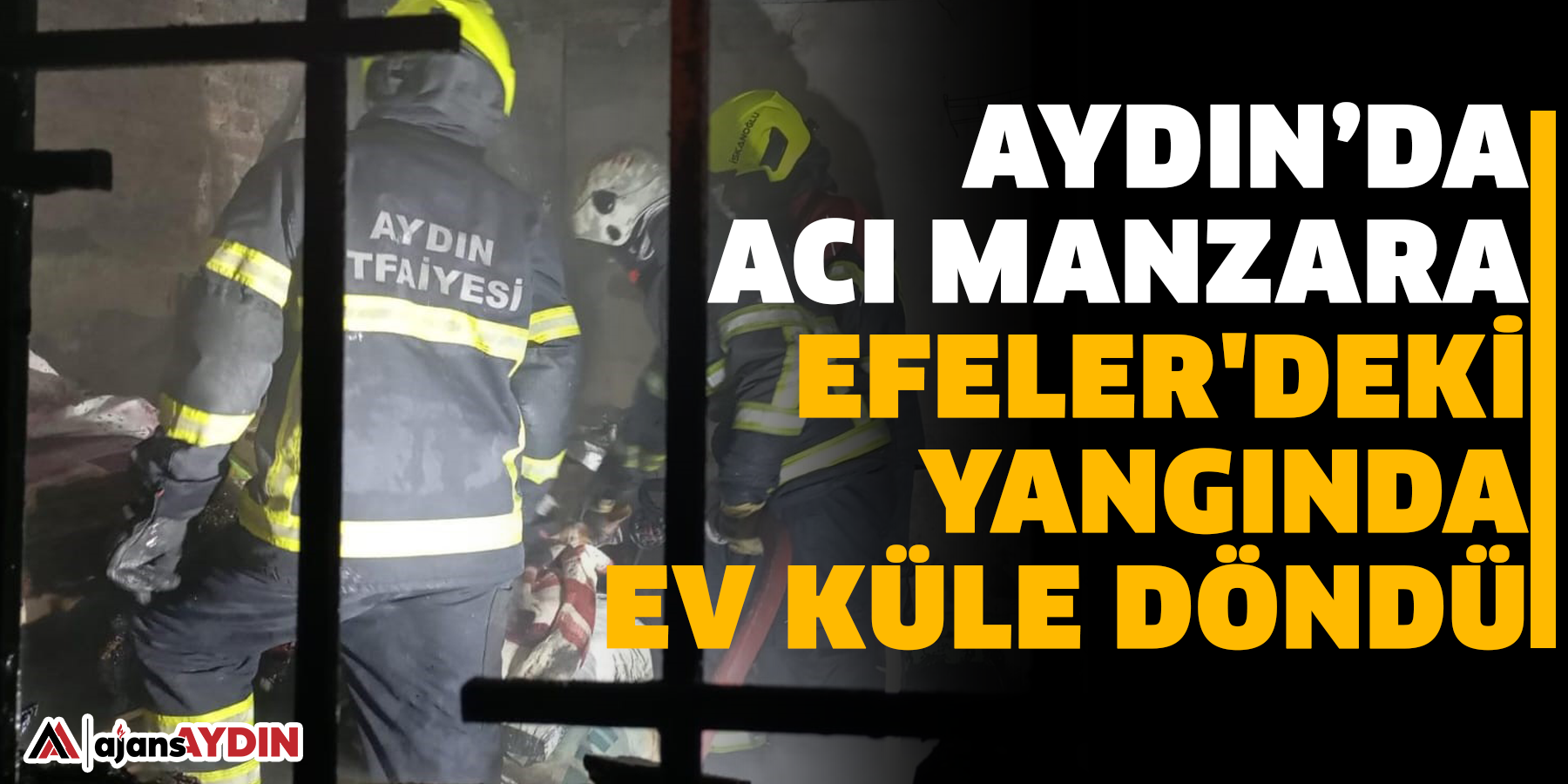 Aydın’da acı manzara!  Efeler'deki yangında ev küle döndü