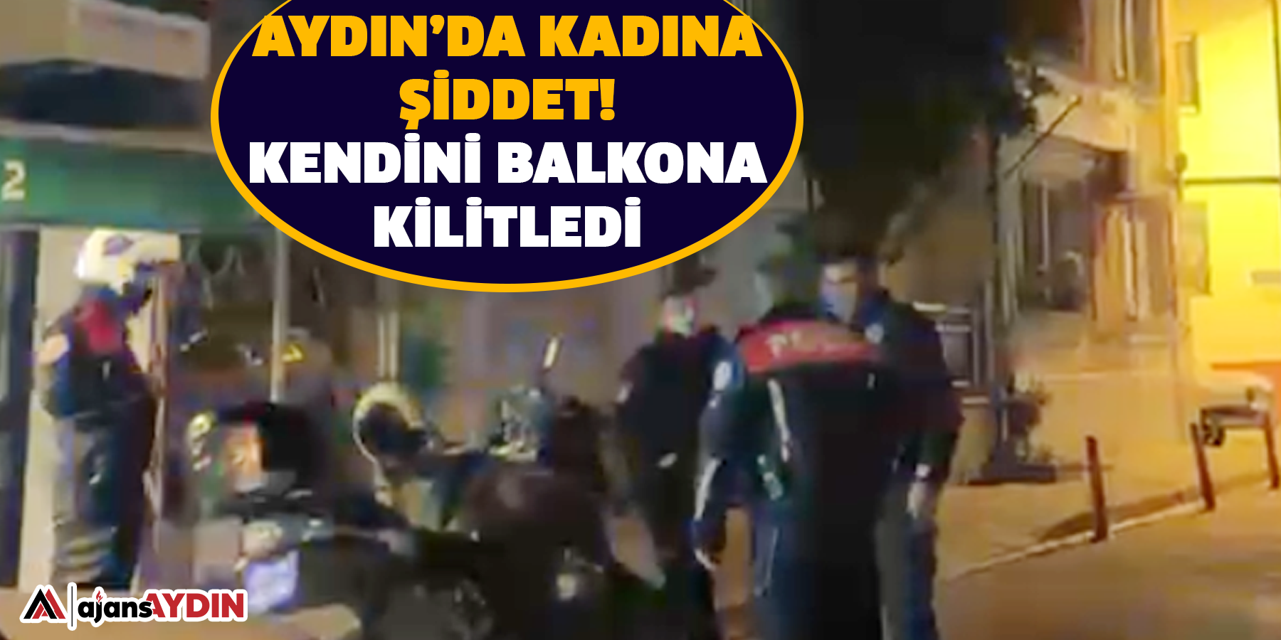 Aydın’da kadına şiddet!  Kendini balkona kilitledi