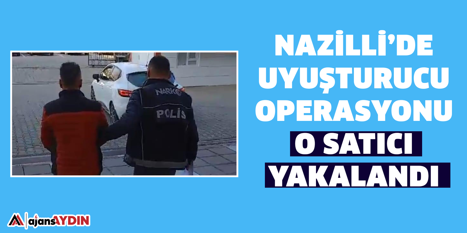 Nazilli’de uyuşturucu operasyonu:  O satıcı yakalandı