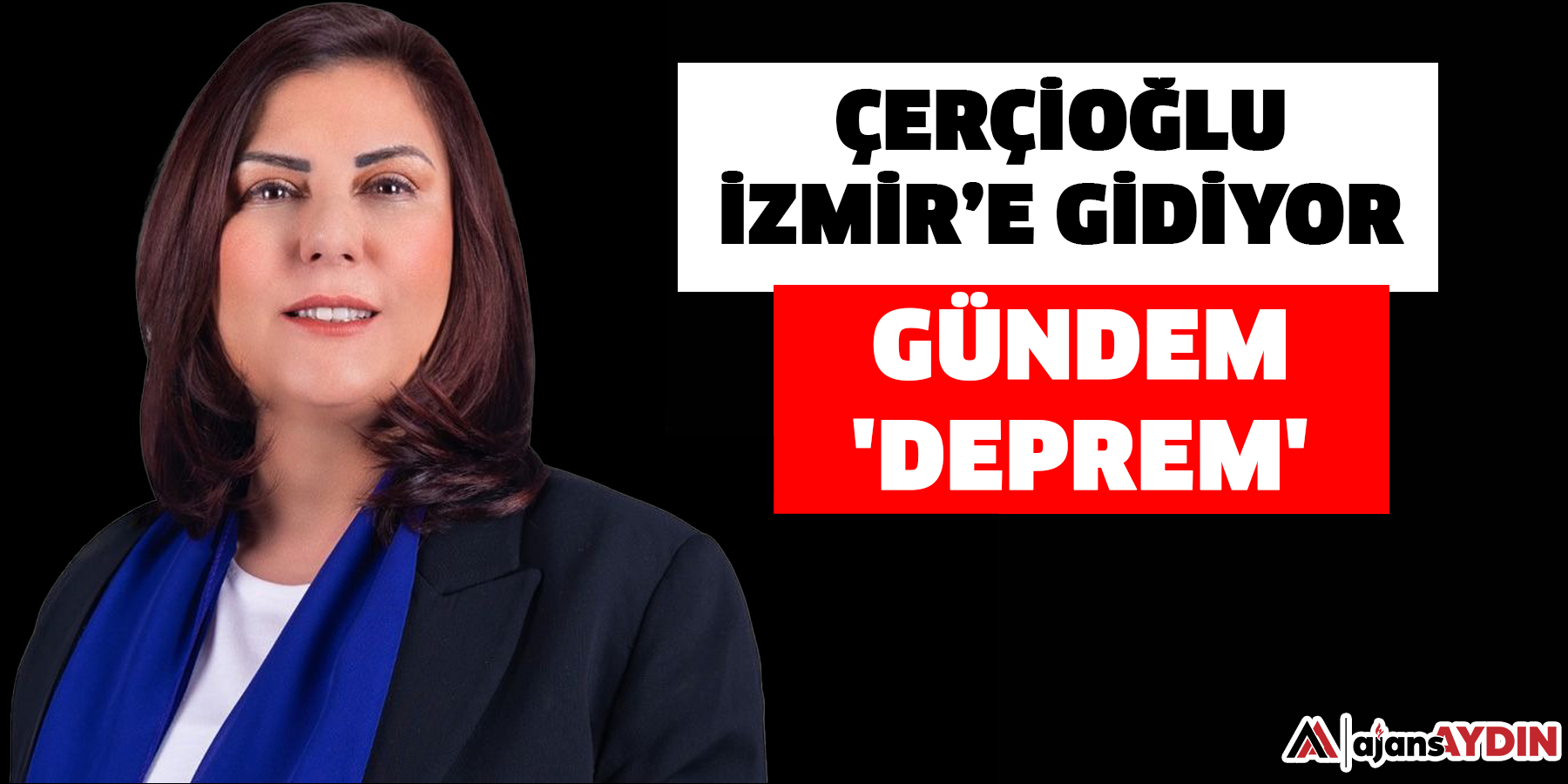 Çerçioğlu İzmir’e gidiyor Gündem 'Deprem'