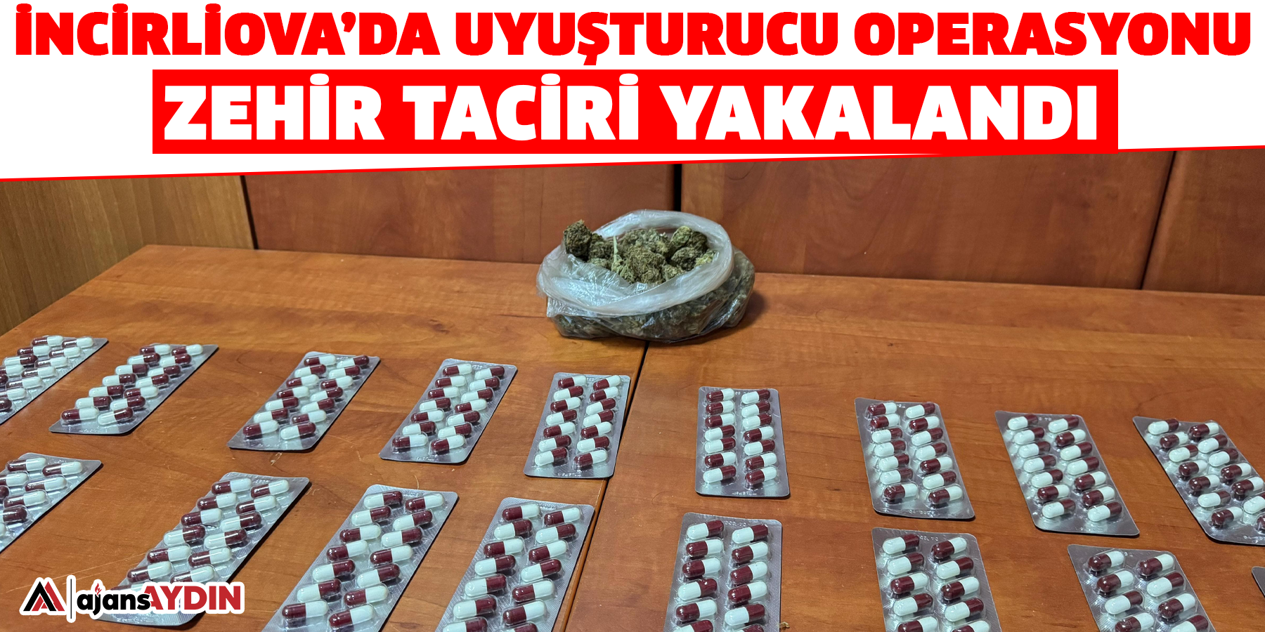 İncirliova’da uyuşturucu operasyonu:  Zehir taciri yakalandı