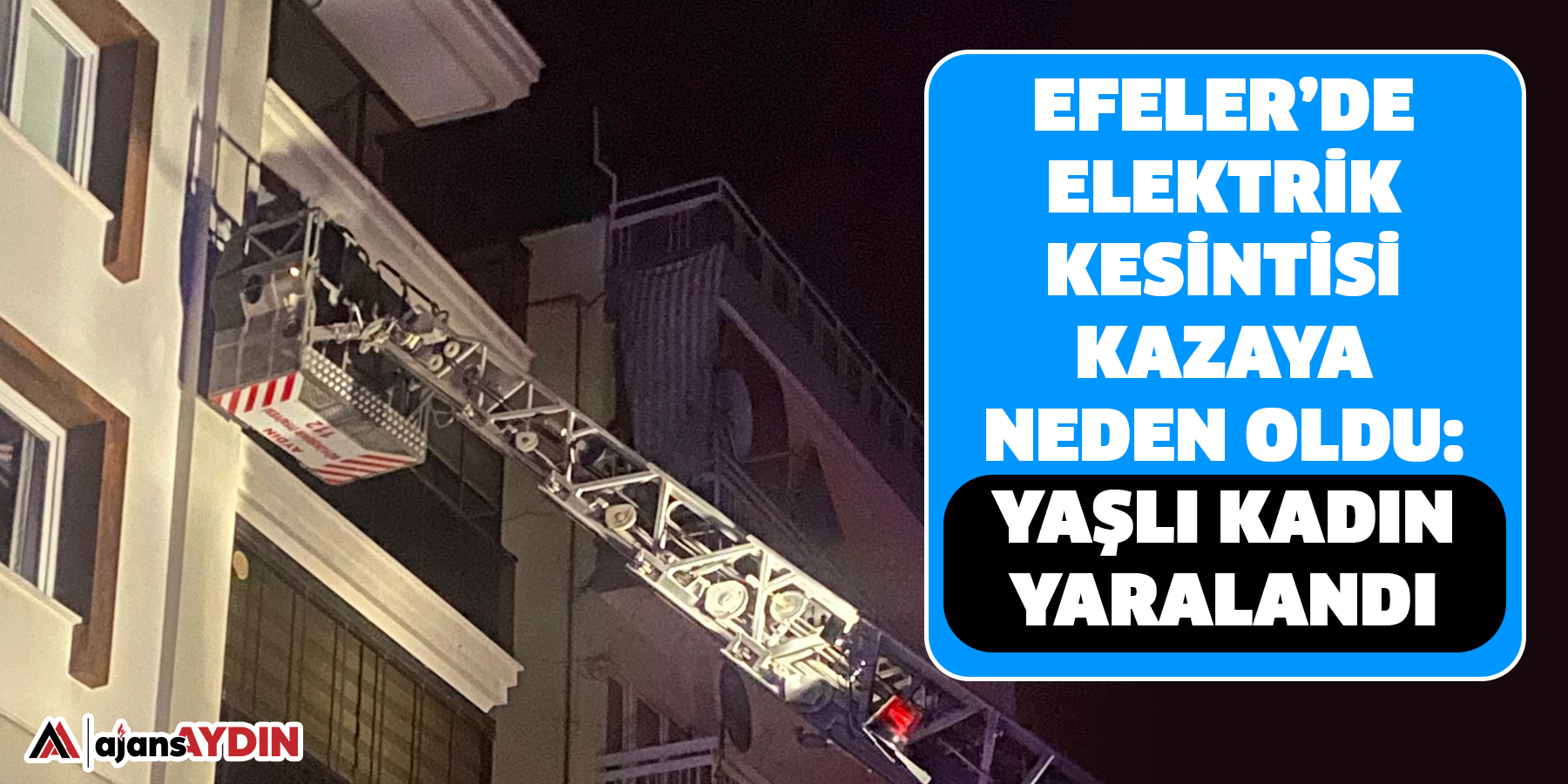 Efeler’de Elektrik Kesintisi Kazaya Neden Oldu: Yaşlı Kadın Yaralandı