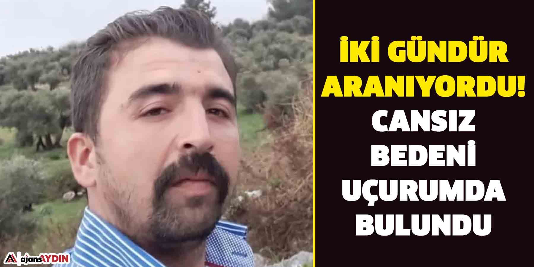 İki gündür aranıyordu! Cansız bedeni uçurumda bulundu