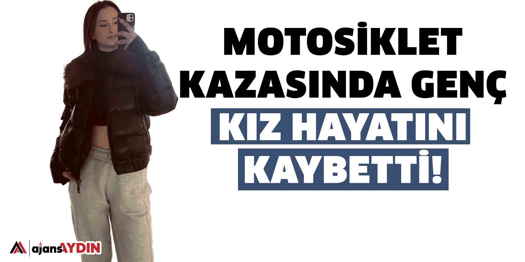 Motosiklet kazasında genç kız hayatını kaybetti!