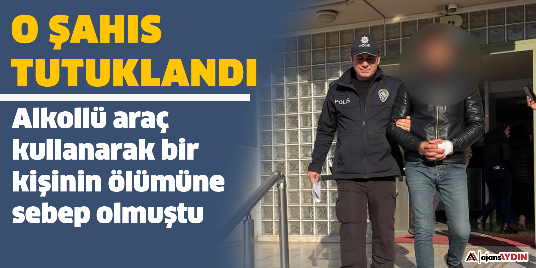 Alkollü araç kullanarak bir kişinin ölümüne sebep olmuştu!  O şahıs tutuklandı