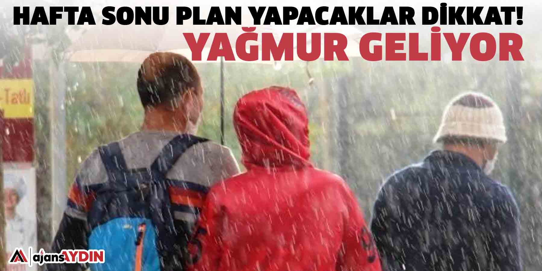 Hafta sonu plan yapacaklar dikkat!  Yağmur geliyor