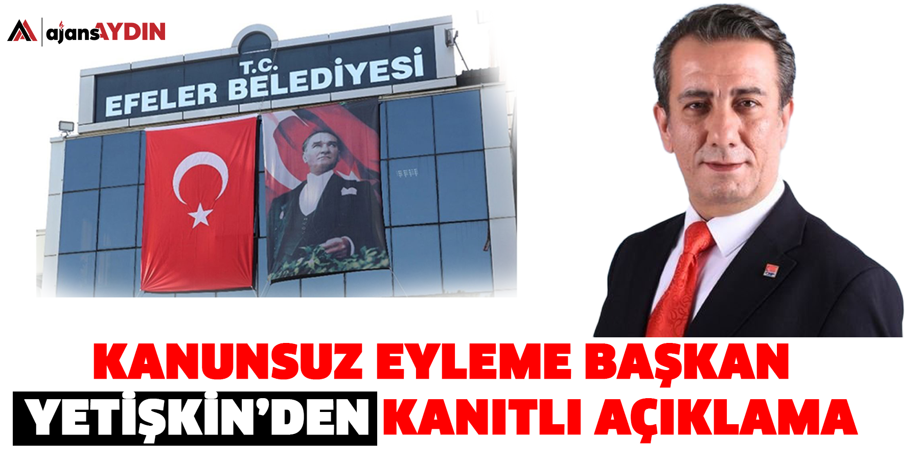 Kanunsuz Eyleme Başkan Yetişkin’den Kanıtlı Açıklama