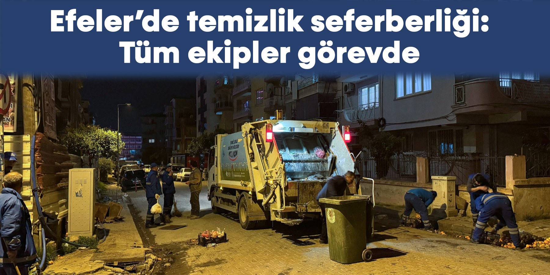 Efeler’de temizlik seferberliği: tüm ekipler görevde