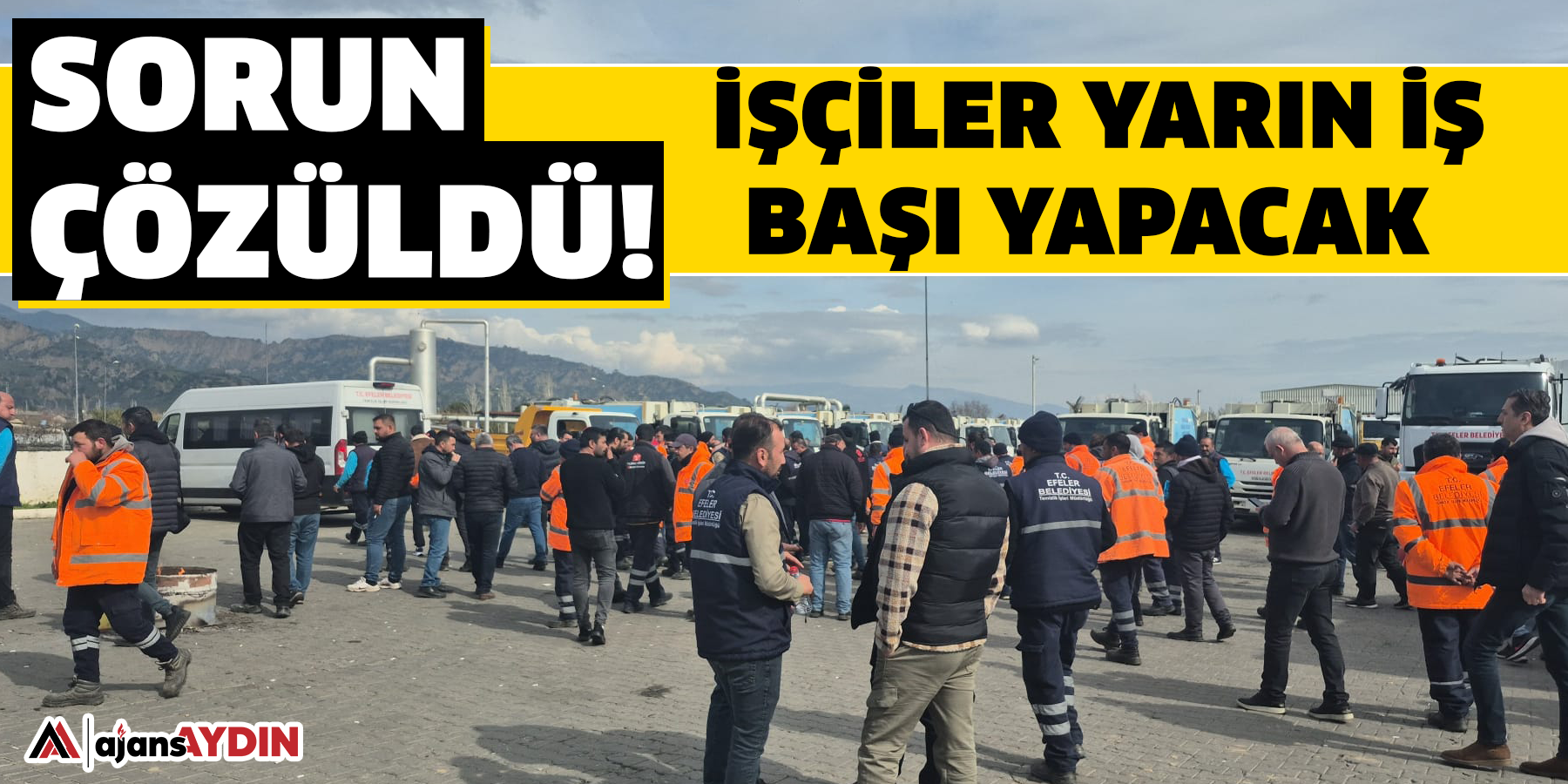 Sorun çözüldü!   İşçiler yarın iş başı yapacak