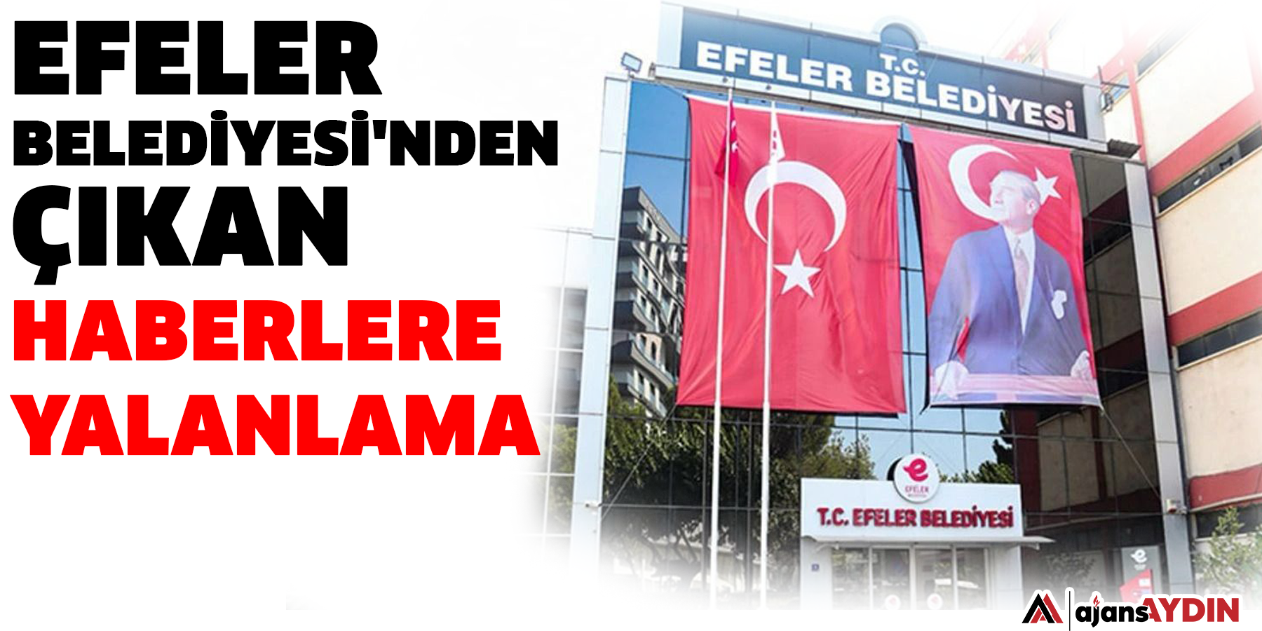 Efeler Belediyesi'nden çıkan haberlere yalanlama