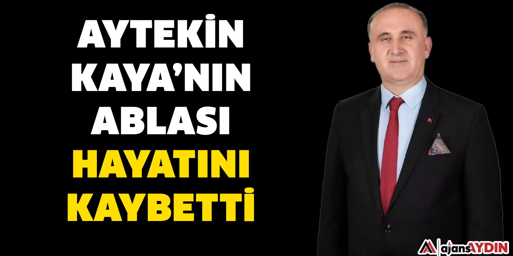 Aytekin Kaya’nın Ablasını Kaybetti