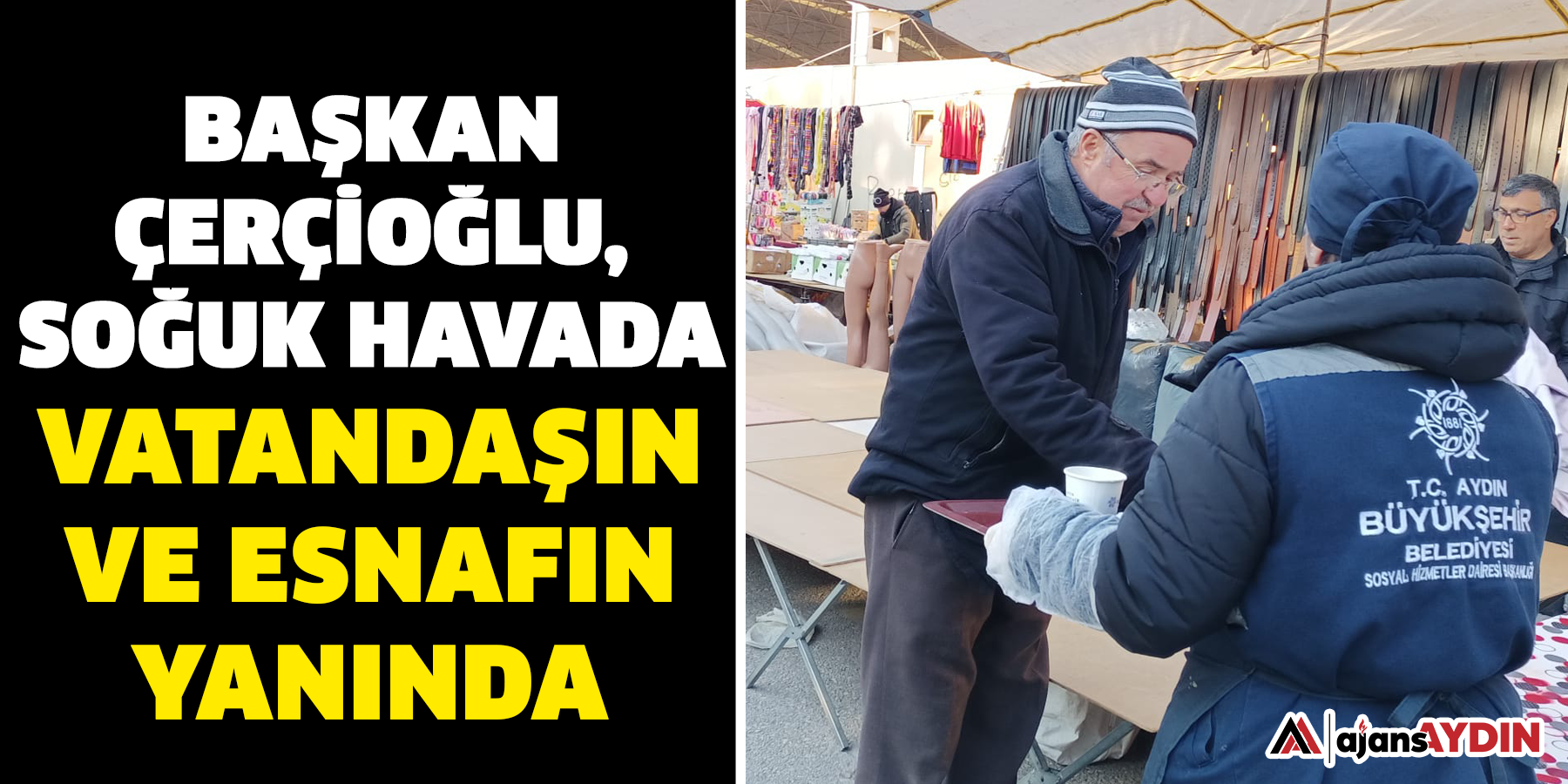 Başkan Çerçioğlu, Soğuk Havada Vatandaşın ve Esnafın Yanında