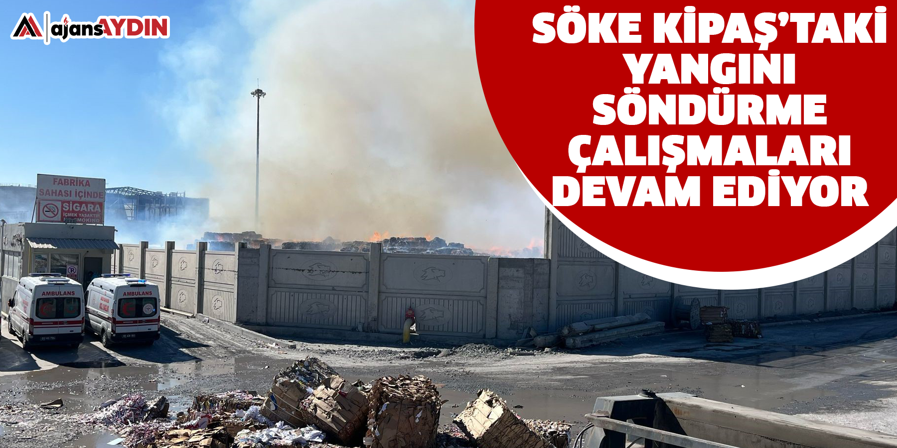 Söke Kipaş’taki yangını söndürme çalışmaları devam ediyor