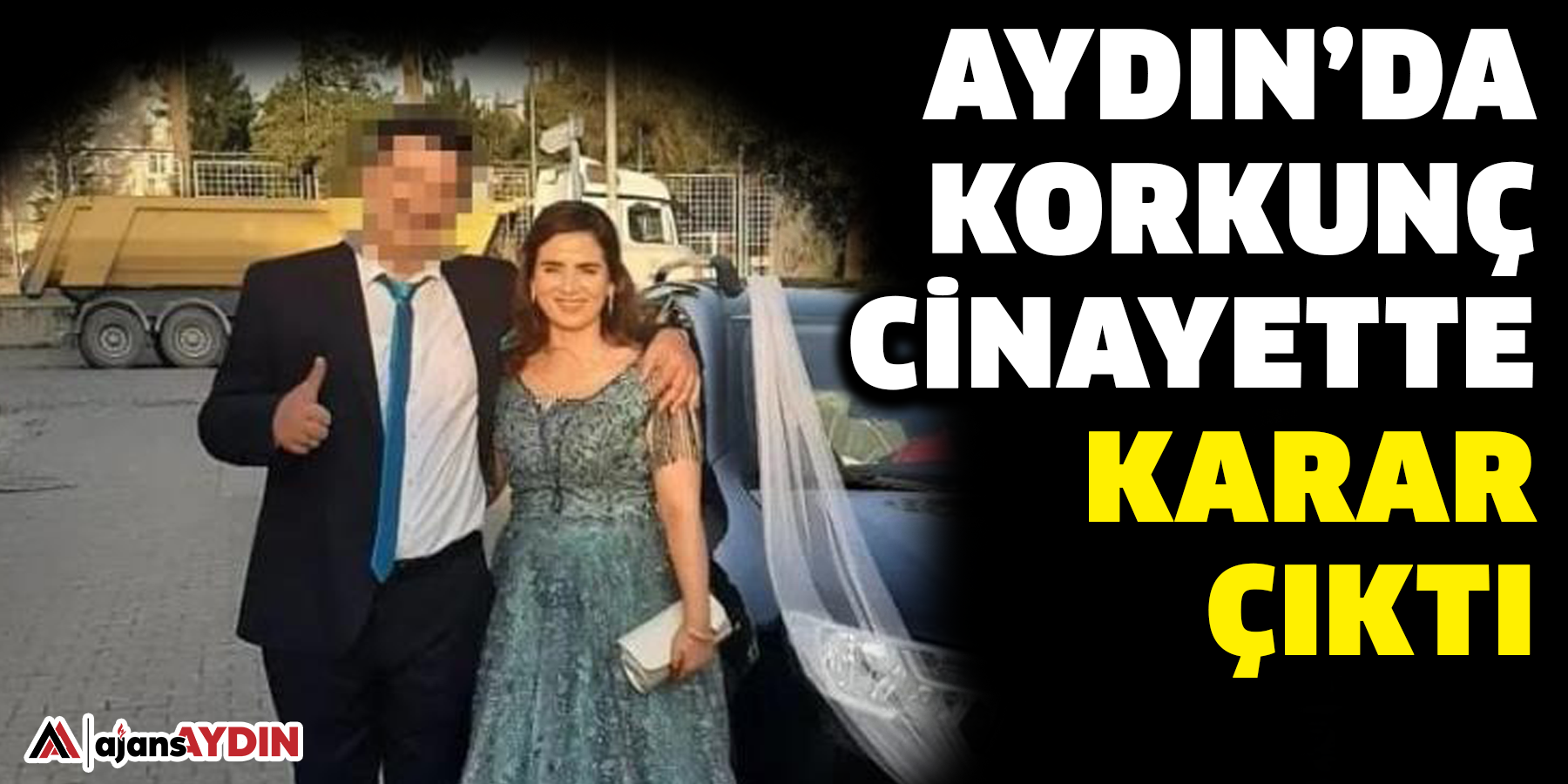 Aydın’da korkunç cinayette karar çıktı