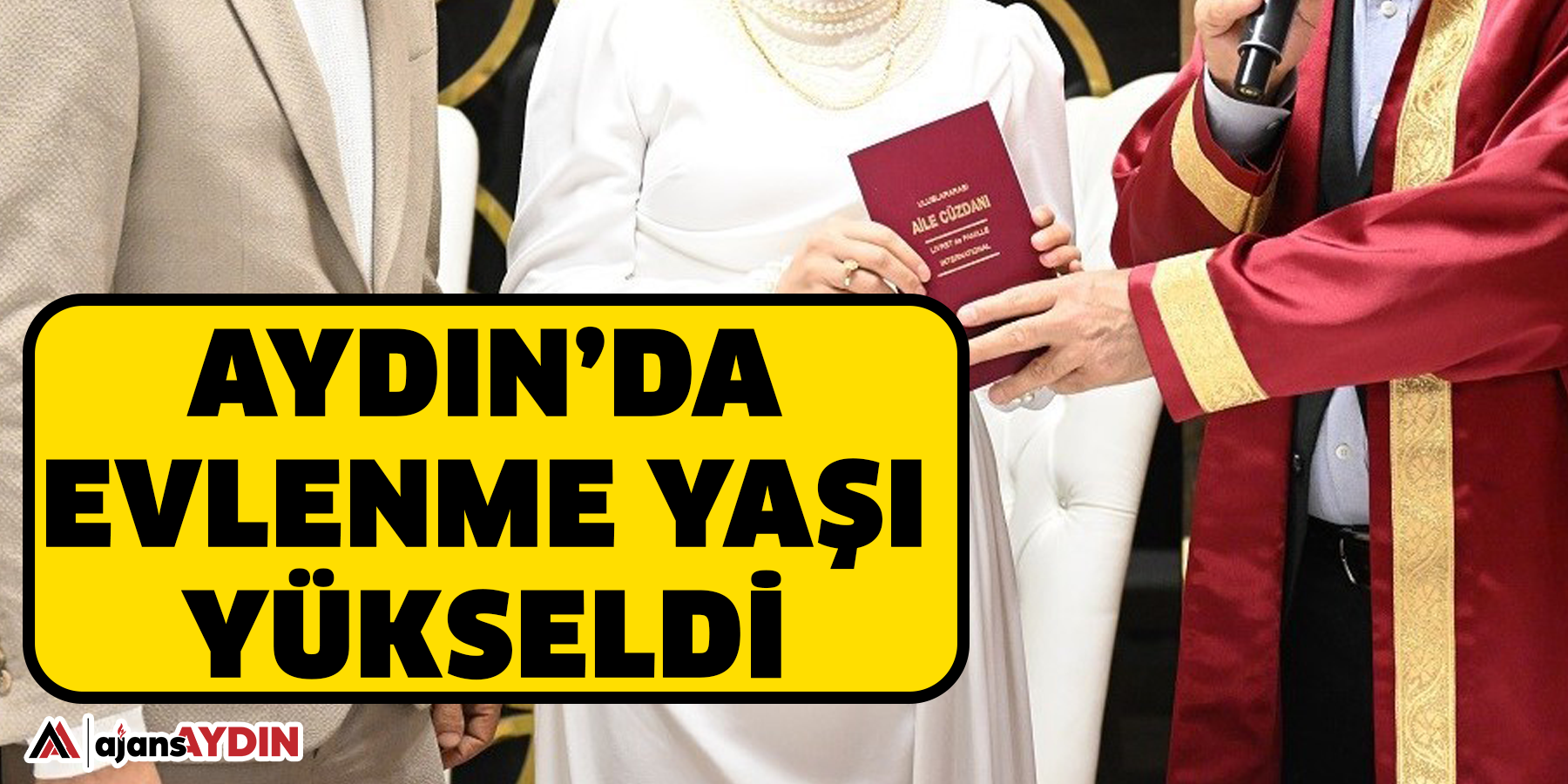 Aydın’da evlenme yaşı yükseldi