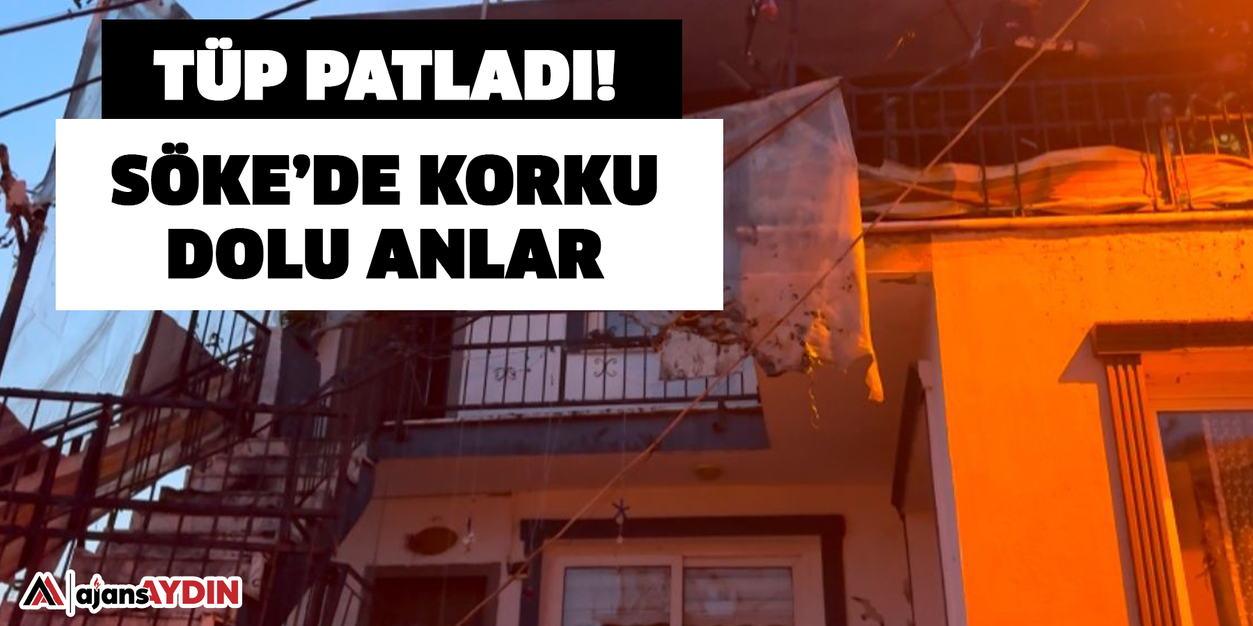 Tüp Patladı! Söke’de Korku Dolu Anlar